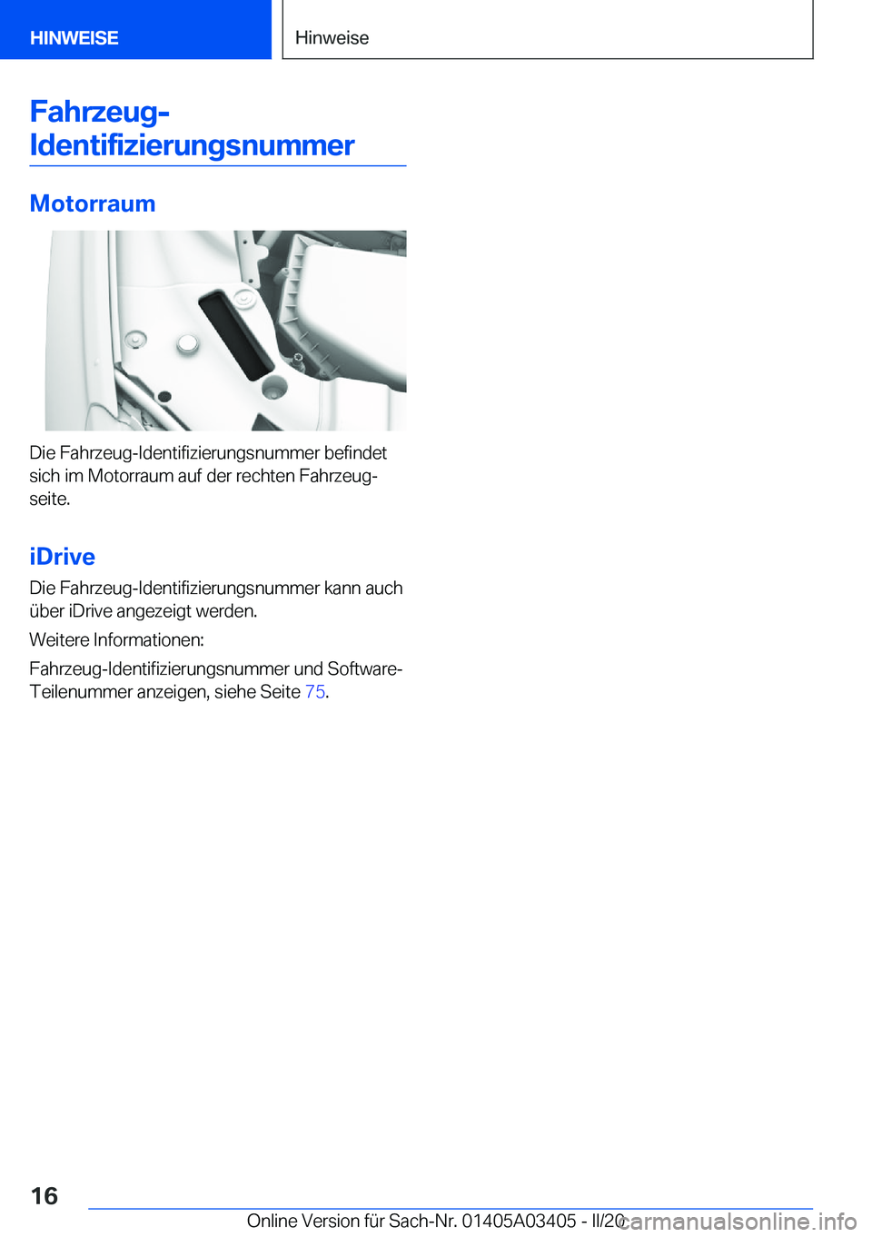 BMW X6 M 2020  Betriebsanleitungen (in German) �F�a�h�r�z�e�u�g�-�I�d�e�n�t�i�f�i�z�i�e�r�u�n�g�s�n�u�m�m�e�r
�M�o�t�o�r�r�a�u�m
�D�i�e��F�a�h�r�z�e�u�g�-�I�d�e�n�t�i�f�i�z�i�e�r�u�n�g�s�n�u�m�m�e�r��b�e�f�i�n�d�e�t �s�i�c�h��i�m��M�o�t�o�r�r�