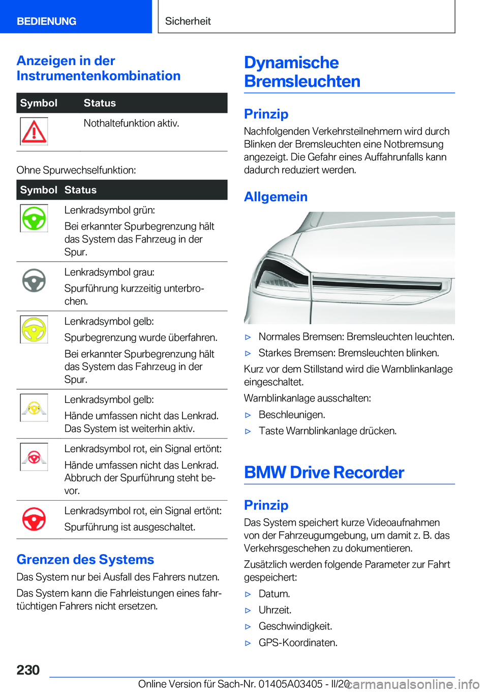 BMW X6 M 2020  Betriebsanleitungen (in German) �A�n�z�e�i�g�e�n��i�n��d�e�r
�I�n�s�t�r�u�m�e�n�t�e�n�k�o�m�b�i�n�a�t�i�o�n�S�y�m�b�o�l�S�t�a�t�u�s�N�o�t�h�a�l�t�e�f�u�n�k�t�i�o�n��a�k�t�i�v�.
�O�h�n�e��S�p�u�r�w�e�c�h�s�e�l�f�u�n�k�t�i�o�n�:
�