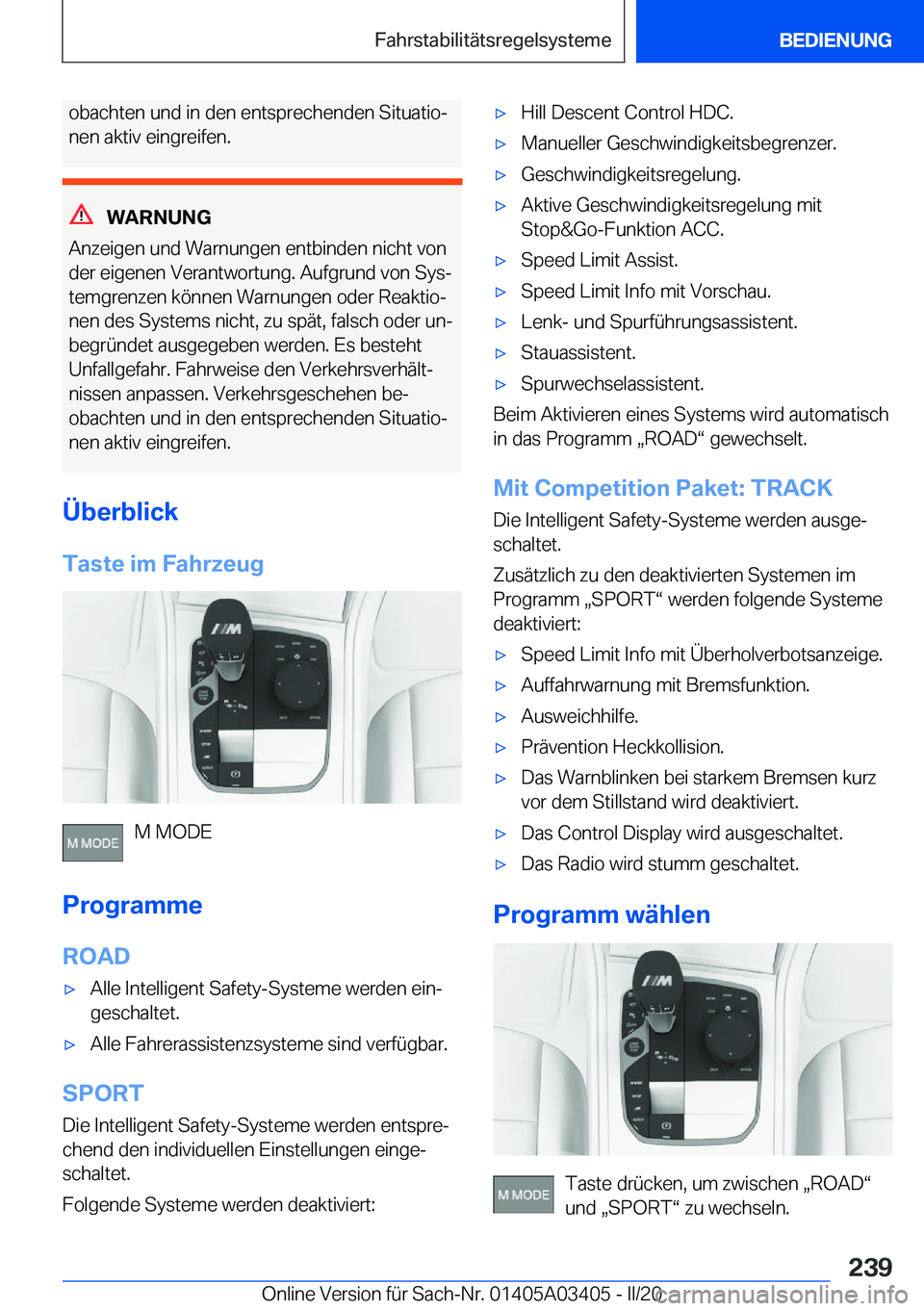 BMW X6 M 2020  Betriebsanleitungen (in German) �o�b�a�c�h�t�e�n��u�n�d��i�n��d�e�n��e�n�t�s�p�r�e�c�h�e�n�d�e�n��S�i�t�u�a�t�i�oj�n�e�n��a�k�t�i�v��e�i�n�g�r�e�i�f�e�n�.
�W�A�R�N�U�N�G
�A�n�z�e�i�g�e�n��u�n�d��W�a�r�n�u�n�g�e�n��e�n�t�b