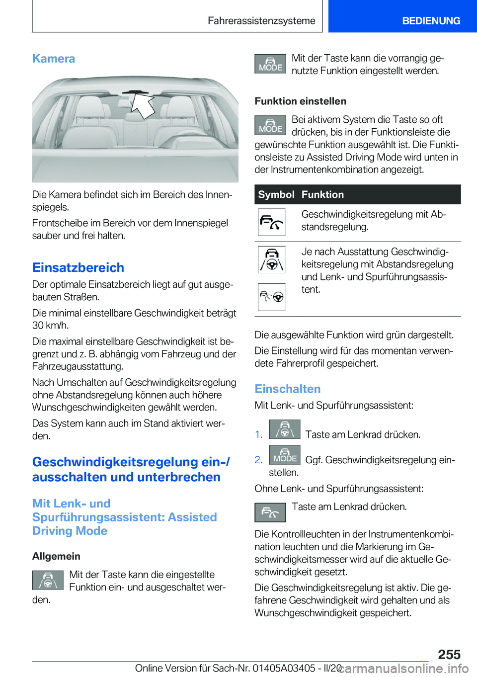 BMW X6 M 2020  Betriebsanleitungen (in German) �K�a�m�e�r�a
�D�i�e��K�a�m�e�r�a��b�e�f�i�n�d�e�t��s�i�c�h��i�m��B�e�r�e�i�c�h��d�e�s��I�n�n�e�nj�s�p�i�e�g�e�l�s�.
�F�r�o�n�t�s�c�h�e�i�b�e��i�m��B�e�r�e�i�c�h��v�o�r��d�e�m��I�n�n�e�n�s