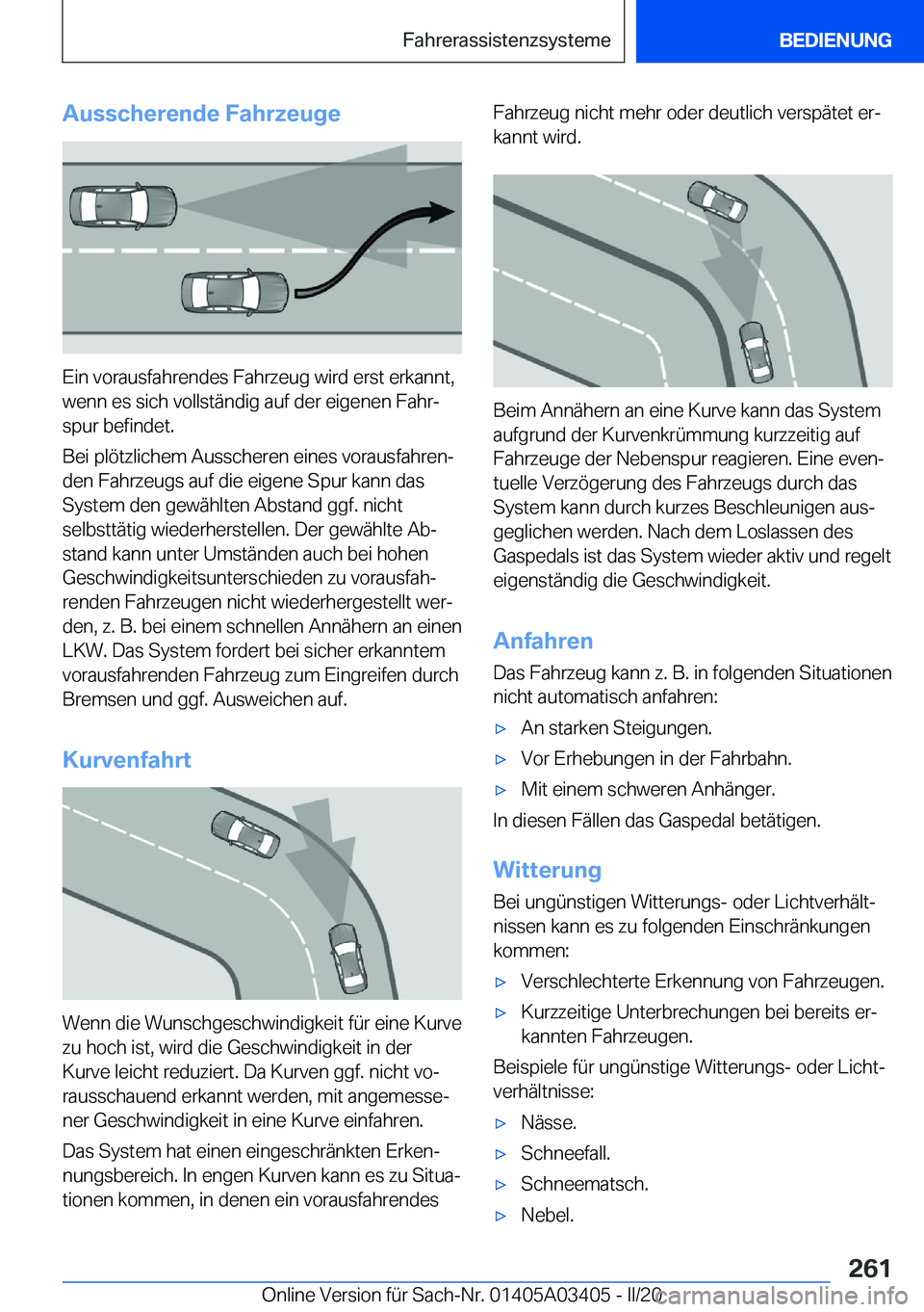 BMW X6 M 2020  Betriebsanleitungen (in German) �A�u�s�s�c�h�e�r�e�n�d�e��F�a�h�r�z�e�u�g�e
�E�i�n��v�o�r�a�u�s�f�a�h�r�e�n�d�e�s��F�a�h�r�z�e�u�g��w�i�r�d��e�r�s�t��e�r�k�a�n�n�t�,�w�e�n�n��e�s��s�i�c�h��v�o�l�l�s�t�