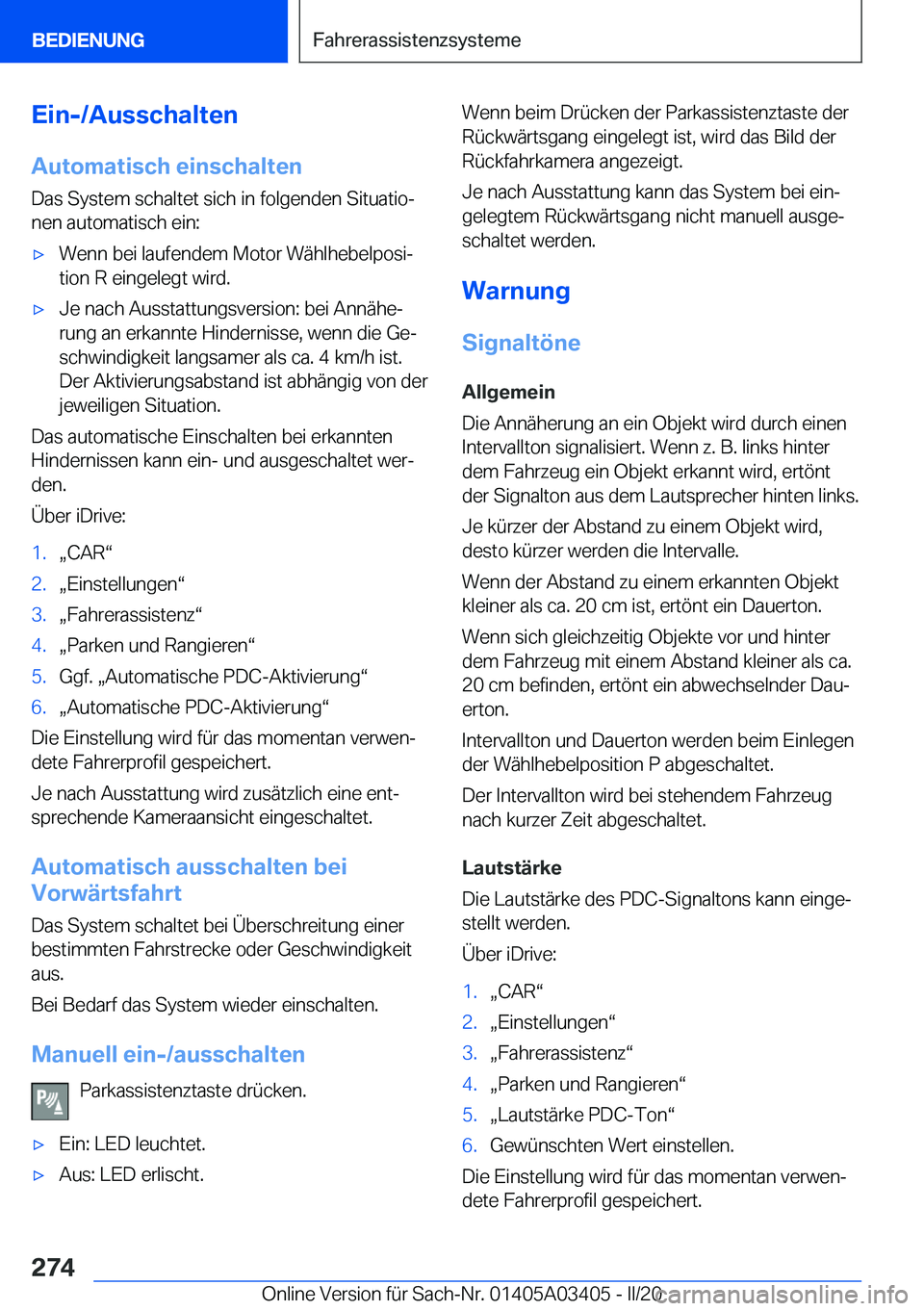 BMW X6 M 2020  Betriebsanleitungen (in German) �E�i�n�-�/�A�u�s�s�c�h�a�l�t�e�n
�A�u�t�o�m�a�t�i�s�c�h��e�i�n�s�c�h�a�l�t�e�n �D�a�s��S�y�s�t�e�m��s�c�h�a�l�t�e�t��s�i�c�h��i�n��f�o�l�g�e�n�d�e�n��S�i�t�u�a�t�i�oj
�n�e�n��a�u�t�o�m�a�t�i�