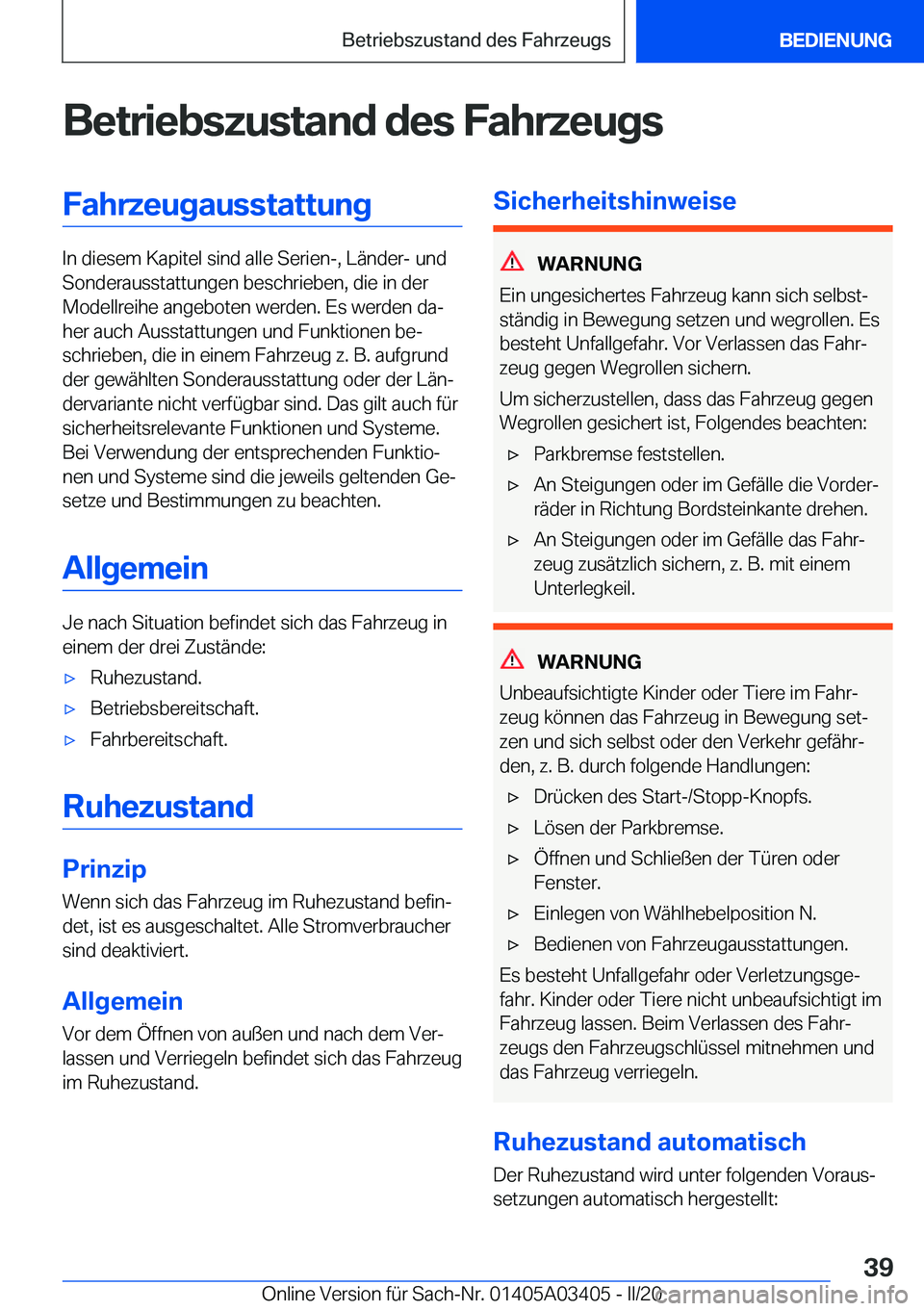 BMW X6 M 2020  Betriebsanleitungen (in German) �B�e�t�r�i�e�b�s�z�u�s�t�a�n�d��d�e�s��F�a�h�r�z�e�u�g�s�F�a�h�r�z�e�u�g�a�u�s�s�t�a�t�t�u�n�g
�I�n��d�i�e�s�e�m��K�a�p�i�t�e�l��s�i�n�d��a�l�l�e��S�e�r�i�e�n�-�,��L�