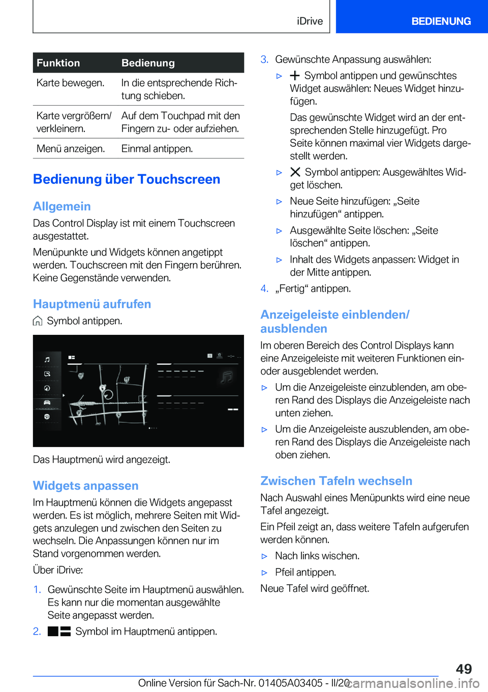 BMW X6 M 2020  Betriebsanleitungen (in German) �F�u�n�k�t�i�o�n�B�e�d�i�e�n�u�n�g�K�a�r�t�e��b�e�w�e�g�e�n�.�I�n��d�i�e��e�n�t�s�p�r�e�c�h�e�n�d�e��R�i�c�hj
�t�u�n�g��s�c�h�i�e�b�e�n�.�K�a�r�t�e��v�e�r�g�r�