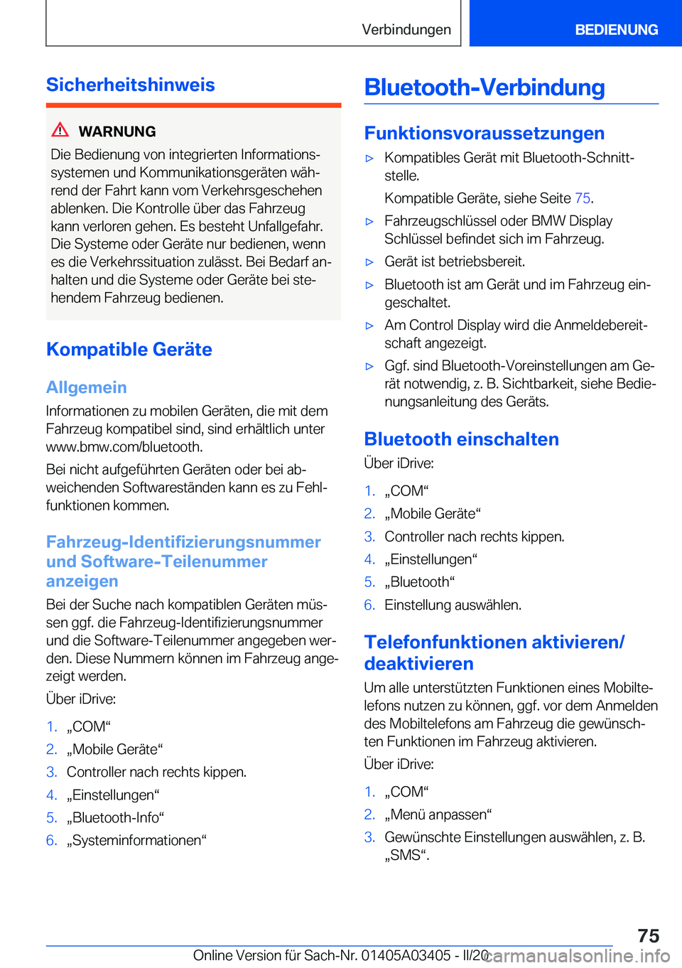 BMW X6 M 2020  Betriebsanleitungen (in German) �S�i�c�h�e�r�h�e�i�t�s�h�i�n�w�e�i�s
�W�A�R�N�U�N�G
�D�i�e��B�e�d�i�e�n�u�n�g��v�o�n��i�n�t�e�g�r�i�e�r�t�e�n��I�n�f�o�r�m�a�t�i�o�n�sj
�s�y�s�t�e�m�e�n��u�n�d��K�o�m�m�u�n�i�k�a�t�i�o�n�s�g�e�