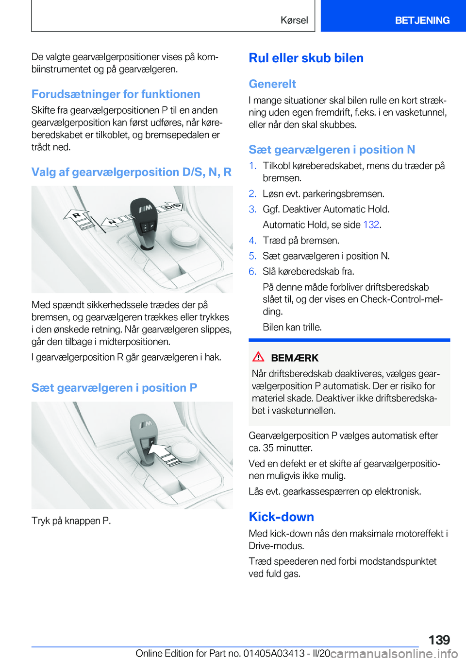 BMW X6 M 2020  InstruktionsbØger (in Danish) �D�e��v�a�l�g�t�e��g�e�a�r�v�æ�l�g�e�r�p�o�s�i�t�i�o�n�e�r��v�i�s�e�s��p�å��k�o�mj
�b�i�i�n�s�t�r�u�m�e�n�t�e�t��o�g��p�å��g�e�a�r�v�æ�l�g�e�r�e�n�.
�F�o�r�u�d�s�æ�t�n�i�n�g�e�r��f�o�r�