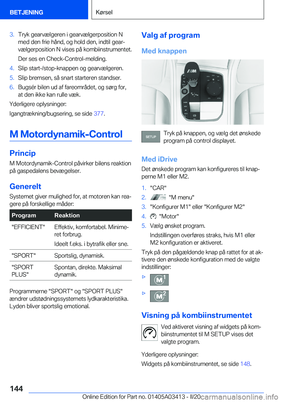 BMW X6 M 2020  InstruktionsbØger (in Danish) �3�.�T�r�y�k��g�e�a�r�v�æ�l�g�e�r�e�n��i��g�e�a�r�v�æ�l�g�e�r�p�o�s�i�t�i�o�n��N
�m�e�d��d�e�n��f�r�i�e��h�å�n�d�,��o�g��h�o�l�d��d�e�n�,��i�n�d�t�i�l��g�e�a�rj
�v�æ�l�g�e�r�p�o�s�i�t