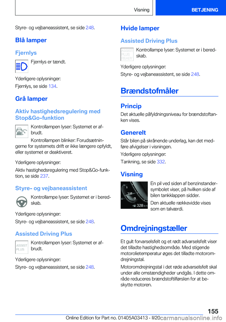 BMW X6 M 2020  InstruktionsbØger (in Danish) �S�t�y�r�e�-��o�g��v�e�j�b�a�n�e�a�s�s�i�s�t�e�n�t�,��s�e��s�i�d�e��2�4�8�.
�B�l�å��l�a�m�p�e�r
�F�j�e�r�n�l�y�s �F�j�e�r�n�l�y�s��e�r��t�æ�n�d�t�.
�Y�d�e�r�l�i�g�e�r�e��o�p�l�y�s�n�i�n�g�e