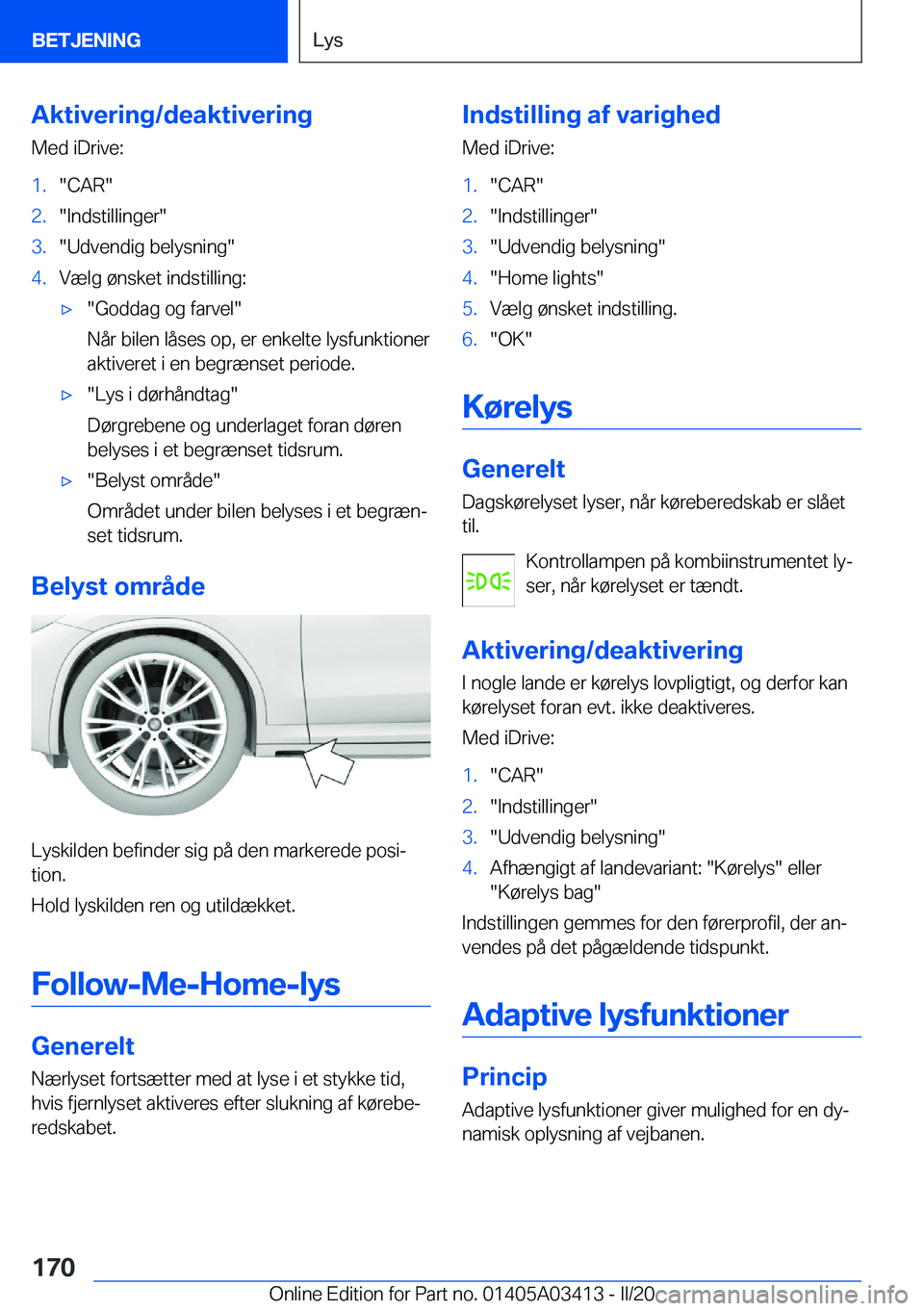 BMW X6 M 2020  InstruktionsbØger (in Danish) �A�k�t�i�v�e�r�i�n�g�/�d�e�a�k�t�i�v�e�r�i�n�g�M�e�d��i�D�r�i�v�e�:�1�.��C�A�R��2�.��I�n�d�s�t�i�l�l�i�n�g�e�r��3�.��U�d�v�e�n�d�i�g��b�e�l�y�s�n�i�n�g��4�.�V�æ�l�g��