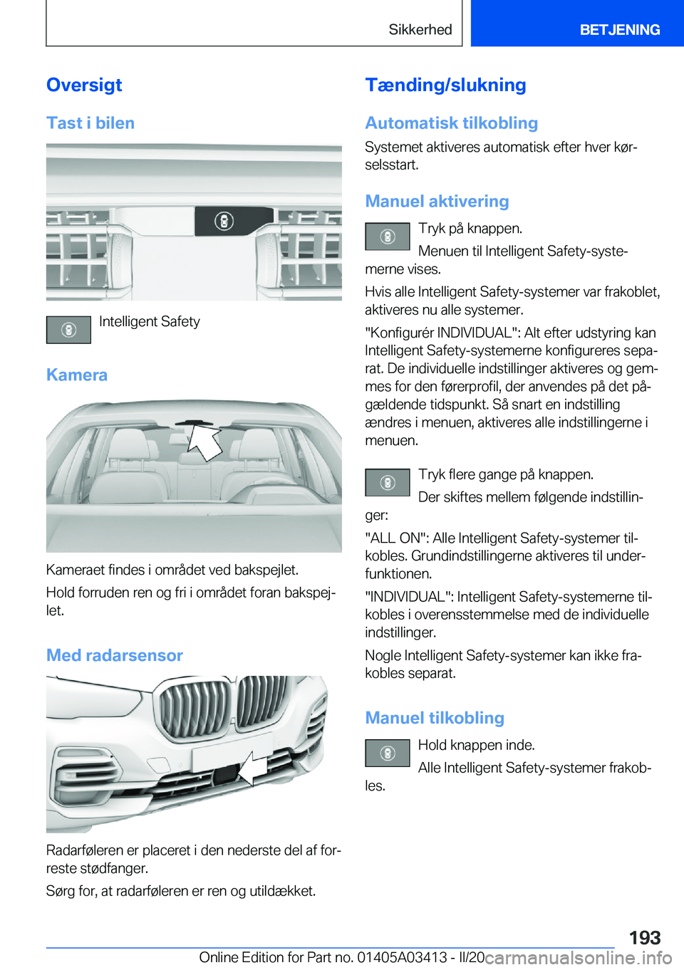 BMW X6 M 2020  InstruktionsbØger (in Danish) �O�v�e�r�s�i�g�t
�T�a�s�t��i��b�i�l�e�n
�I�n�t�e�l�l�i�g�e�n�t��S�a�f�e�t�y
�K�a�m�e�r�a
�K�a�m�e�r�a�e�t��f�i�n�d�e�s��i��o�m�r�å�d�e�t��v�e�d��b�a�k�s�p�e�j�l�e�t�.
�H�o�l�d��f�o�r�r�u�d�e