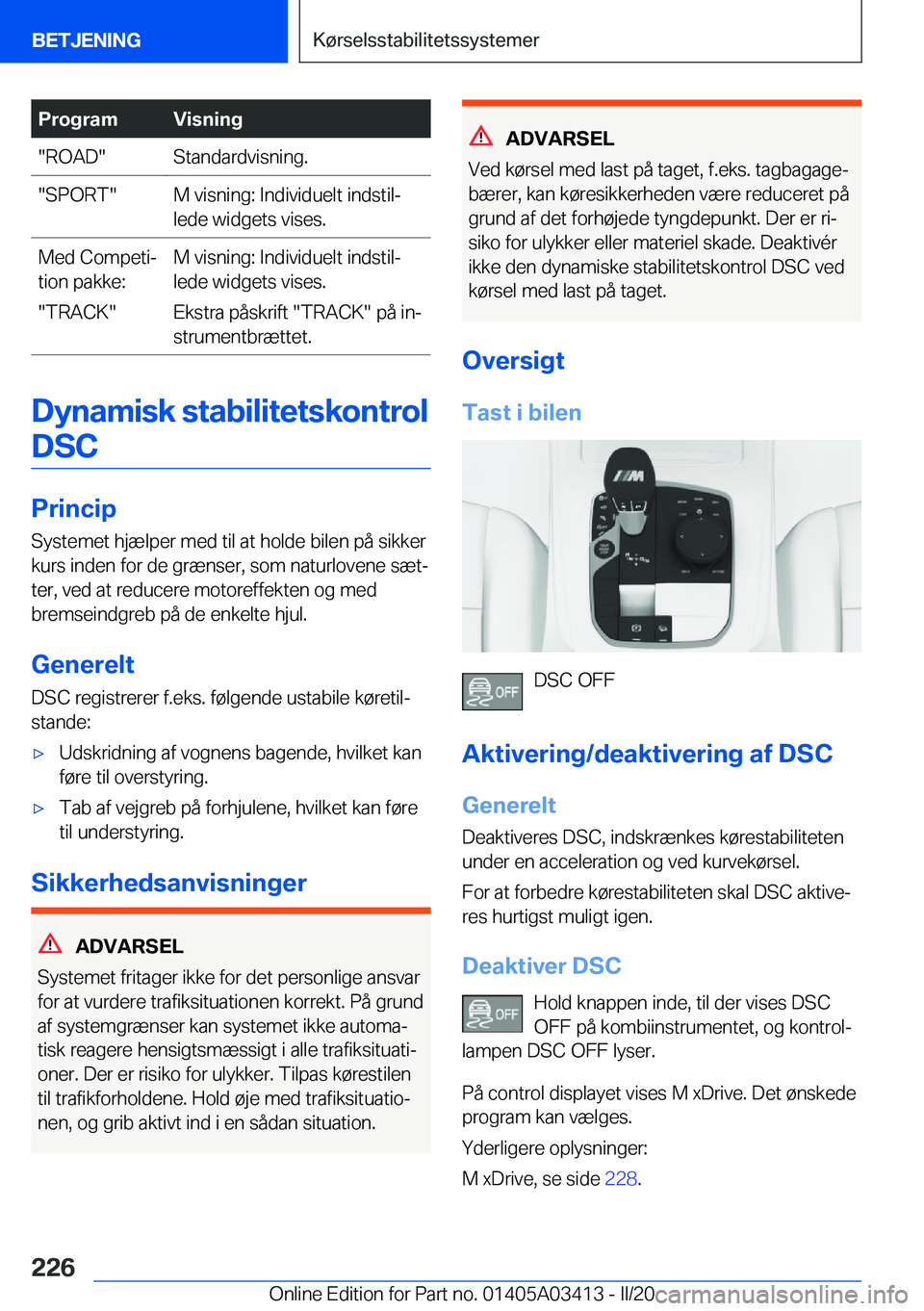 BMW X6 M 2020  InstruktionsbØger (in Danish) �P�r�o�g�r�a�m�V�i�s�n�i�n�g��R�O�A�D��S�t�a�n�d�a�r�d�v�i�s�n�i�n�g�.��S�P�O�R�T��M��v�i�s�n�i�n�g�:��I�n�d�i�v�i�d�u�e�l�t��i�n�d�s�t�i�lj
�l�e�d�e��w�i�d�g�e�t�s��v�i�s�e�s�.�M�e�d��C�o�