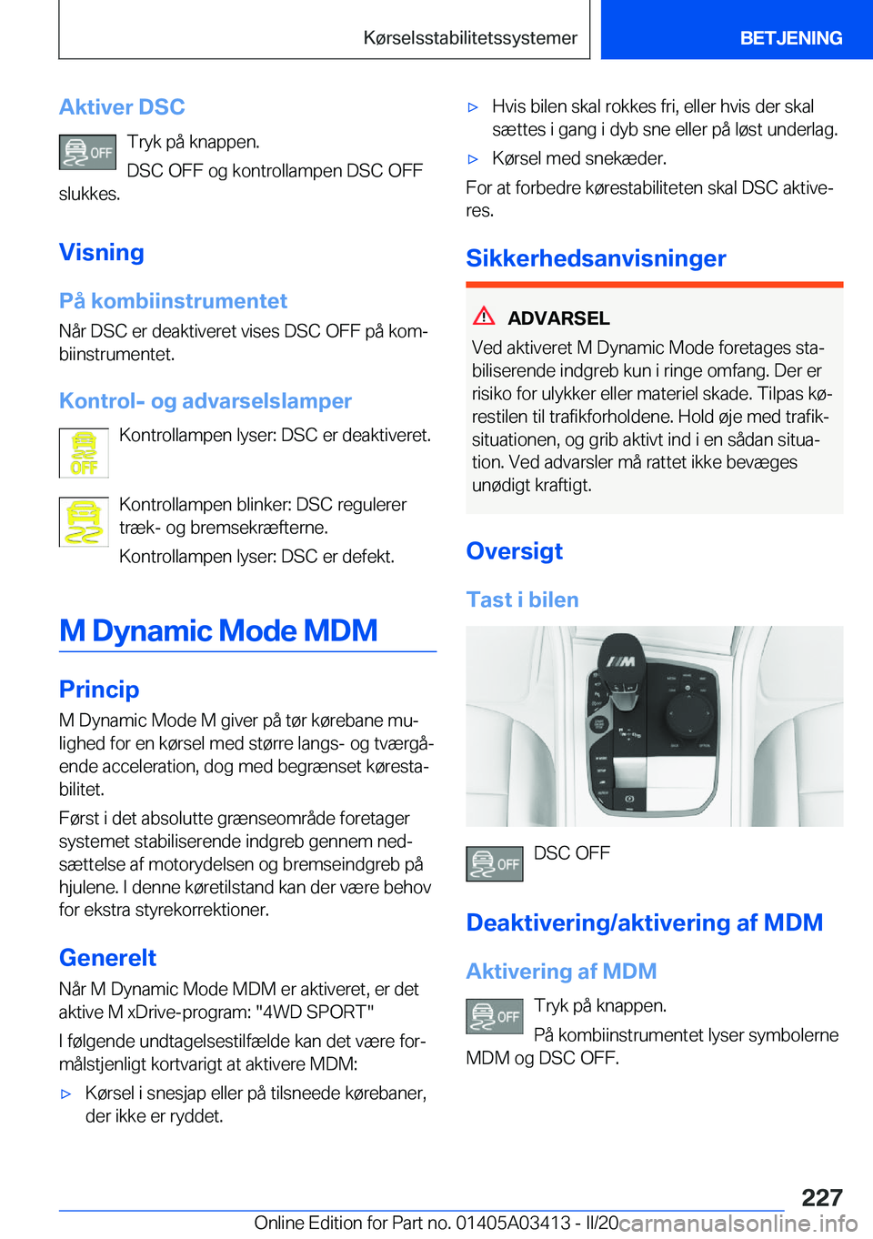 BMW X6 M 2020  InstruktionsbØger (in Danish) �A�k�t�i�v�e�r��D�S�C�T�r�y�k��p�å��k�n�a�p�p�e�n�.
�D�S�C��O�F�F��o�g��k�o�n�t�r�o�l�l�a�m�p�e�n��D�S�C��O�F�F
�s�l�u�k�k�e�s�.
�V�i�s�n�i�n�g
�P�å��k�o�m�b�i�i�n�s�t�r�u�m�e�n�t�e�t �N�å
