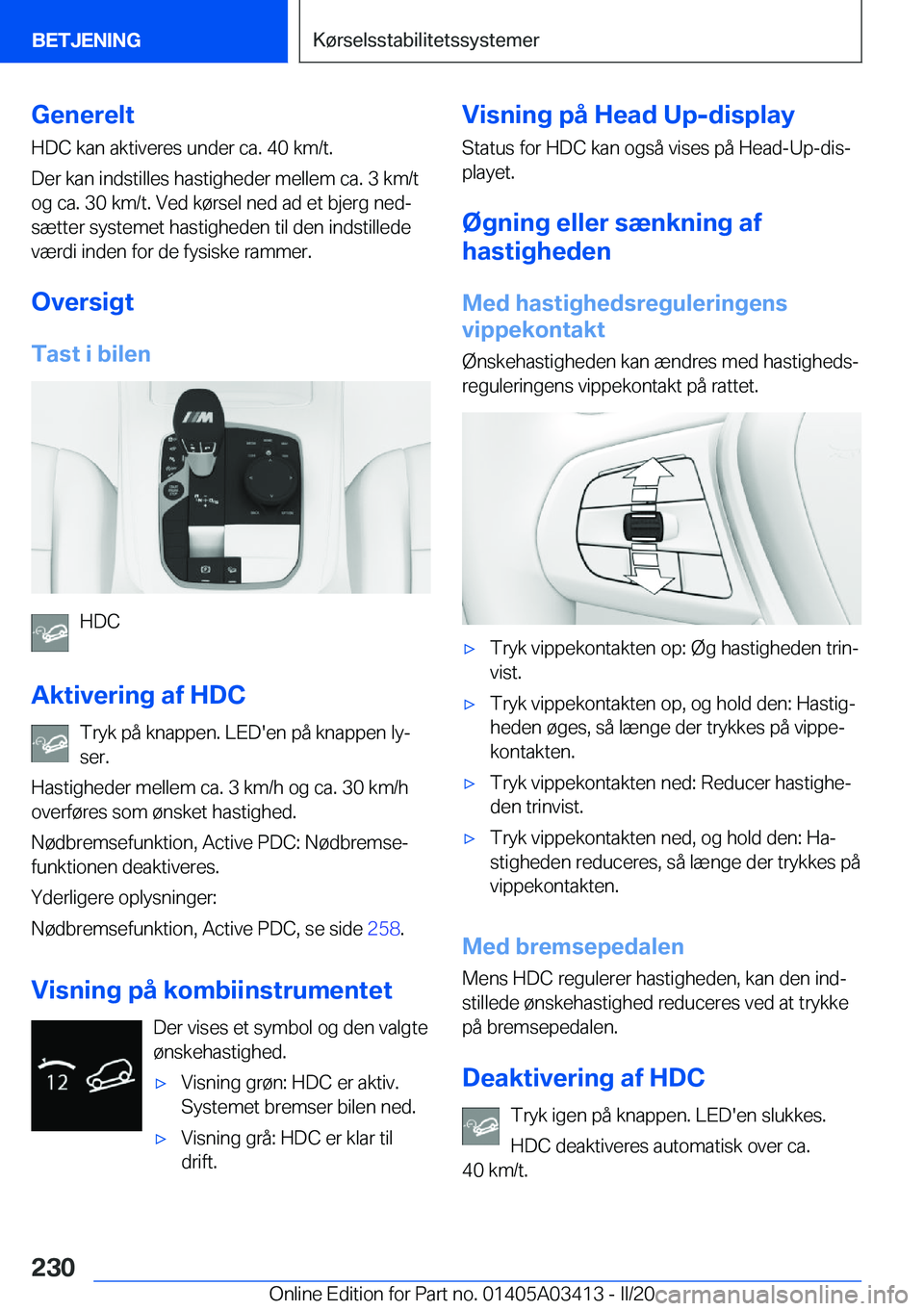 BMW X6 M 2020  InstruktionsbØger (in Danish) �G�e�n�e�r�e�l�t�H�D�C��k�a�n��a�k�t�i�v�e�r�e�s��u�n�d�e�r��c�a�.��4�0��k�m�/�t�.
�D�e�r��k�a�n��i�n�d�s�t�i�l�l�e�s��h�a�s�t�i�g�h�e�d�e�r��m�e�l�l�e�m��c�a�.��3��k�m�/�t
�o�g��c�a�.�