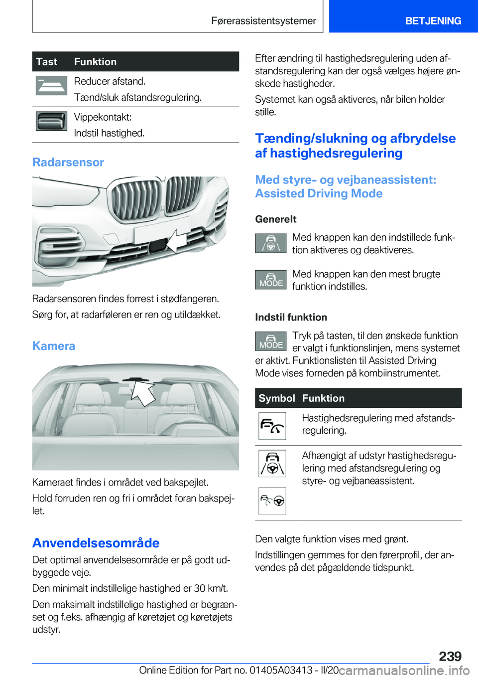 BMW X6 M 2020  InstruktionsbØger (in Danish) �T�a�s�t�F�u�n�k�t�i�o�n�R�e�d�u�c�e�r��a�f�s�t�a�n�d�.
�T�æ�n�d�/�s�l�u�k��a�f�s�t�a�n�d�s�r�e�g�u�l�e�r�i�n�g�.�V�i�p�p�e�k�o�n�t�a�k�t�:
�I�n�d�s�t�i�l��h�a�s�t�i�g�h�e�d�.
�R�a�d�a�r�s�e�n�s�o
