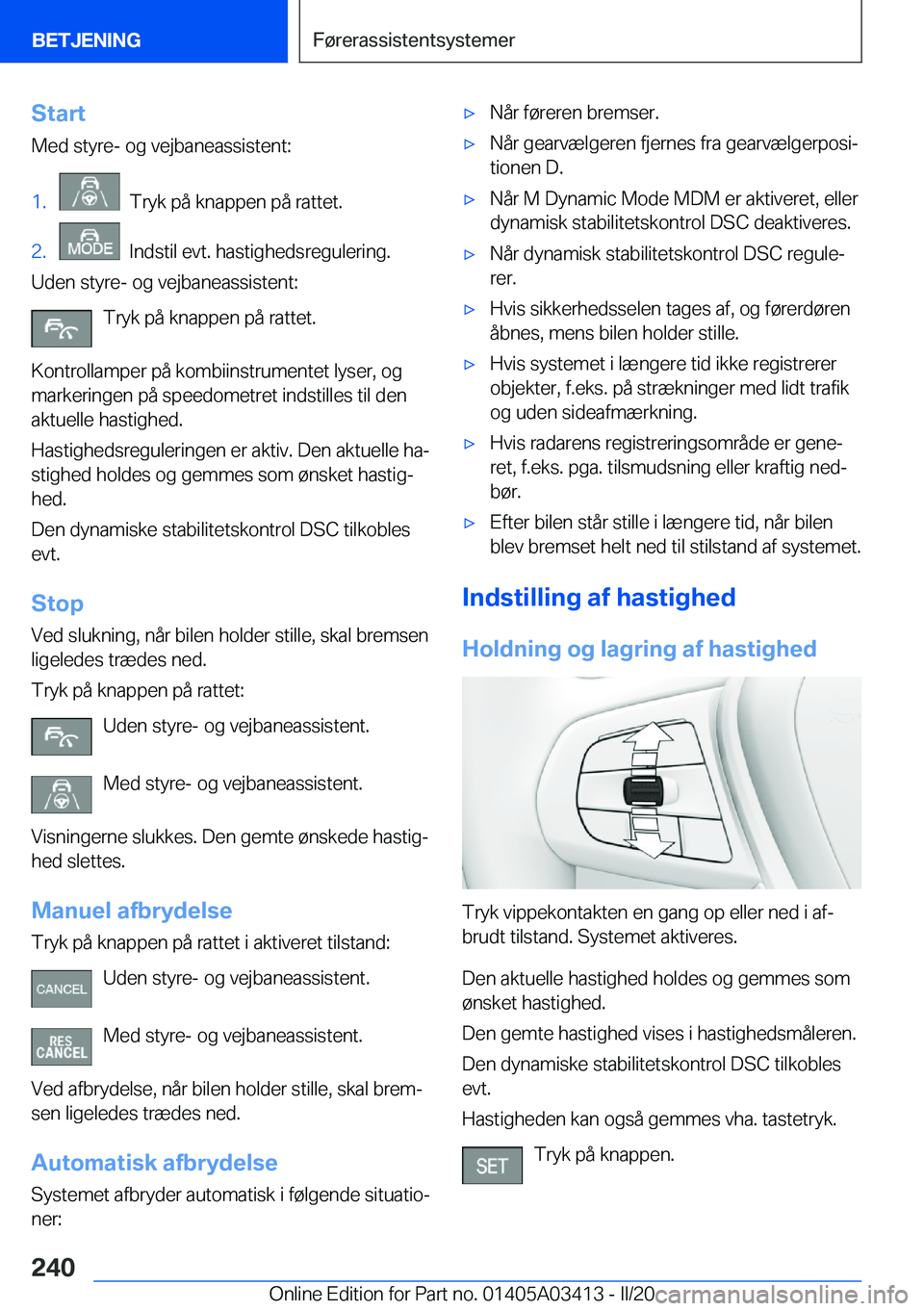 BMW X6 M 2020  InstruktionsbØger (in Danish) �S�t�a�r�t
�M�e�d��s�t�y�r�e�-��o�g��v�e�j�b�a�n�e�a�s�s�i�s�t�e�n�t�:�1�.���T�r�y�k��p�å��k�n�a�p�p�e�n��p�å��r�a�t�t�e�t�.�2�.���I�n�d�s�t�i�l��e�v�t�.��h�a�s�t�i�g�h�e�d�s�r�e�g�u�l�