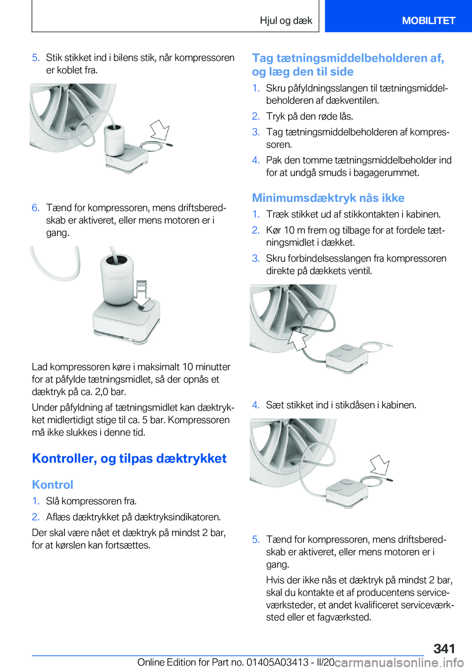 BMW X6 M 2020  InstruktionsbØger (in Danish) �5�.�S�t�i�k��s�t�i�k�k�e�t��i�n�d��i��b�i�l�e�n�s��s�t�i�k�,��n�å�r��k�o�m�p�r�e�s�s�o�r�e�n�e�r��k�o�b�l�e�t��f�r�a�.�6�.�T�æ�n�d��f�o�r��k�o�m�p�r�e�s�s�o�r�e�n�,��m�e�n�s��d�r�i�f�t