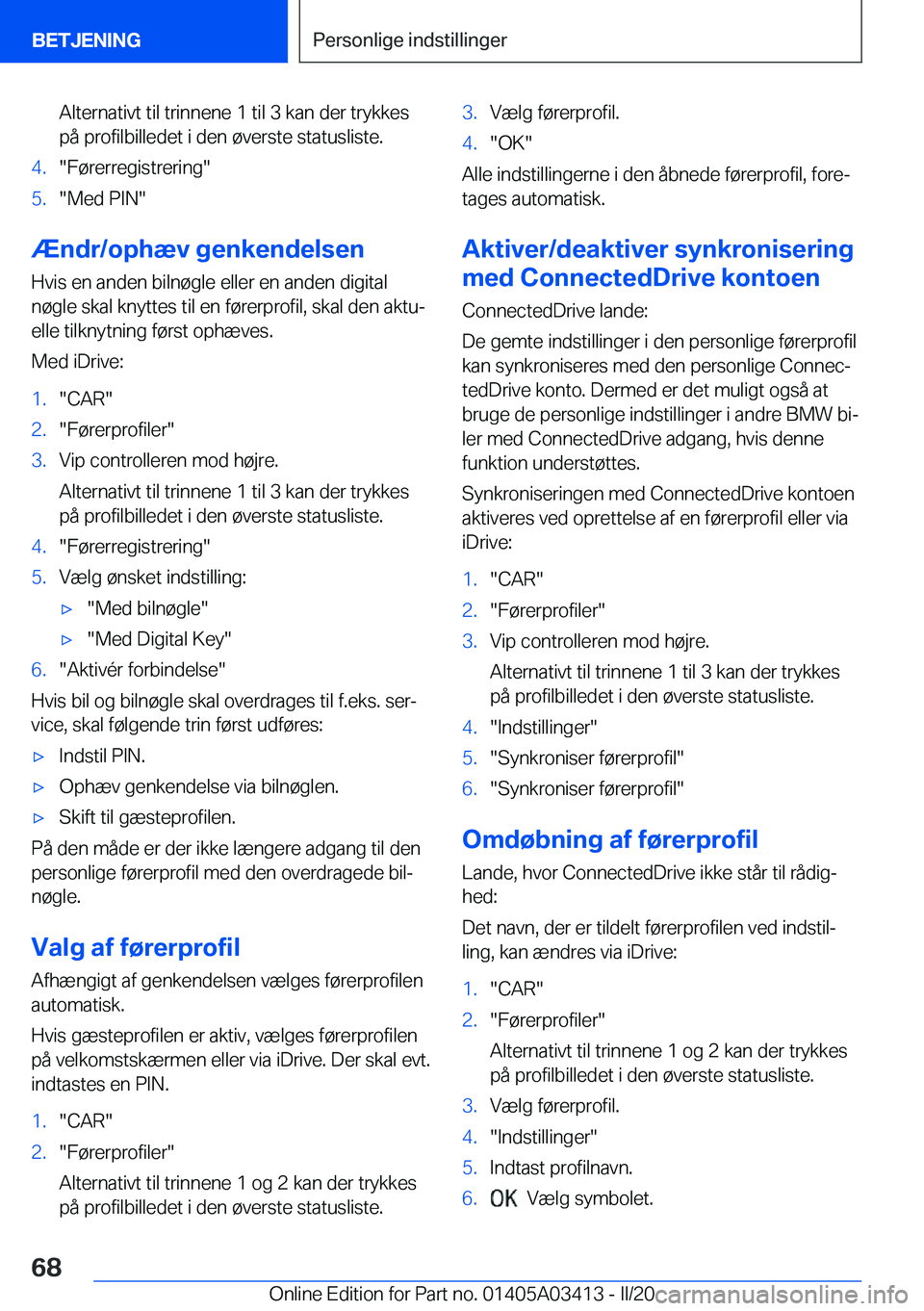 BMW X6 M 2020  InstruktionsbØger (in Danish) �A�l�t�e�r�n�a�t�i�v�t��t�i�l��t�r�i�n�n�e�n�e��1��t�i�l��3��k�a�n��d�e�r��t�r�y�k�k�e�s
�p�å��p�r�o�f�i�l�b�i�l�l�e�d�e�t��i��d�e�n��