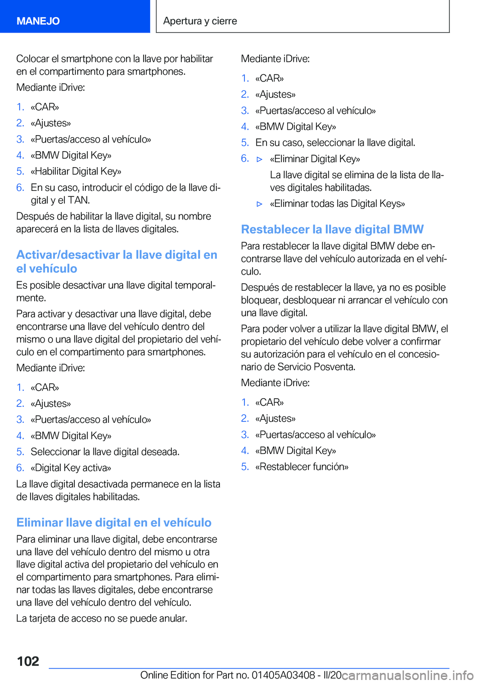 BMW X6 M 2020  Manuales de Empleo (in Spanish) �C�o�l�o�c�a�r��e�l��s�m�a�r�t�p�h�o�n�e��c�o�n��l�a��l�l�a�v�e��p�o�r��h�a�b�i�l�i�t�a�r
�e�n��e�l��c�o�m�p�a�r�t�i�m�e�n�t�o��p�a�r�a��s�m�a�r�t�p�h�o�n�e�s�.
�M�e�d�i�a�n�t�e��i�D�r�i�v