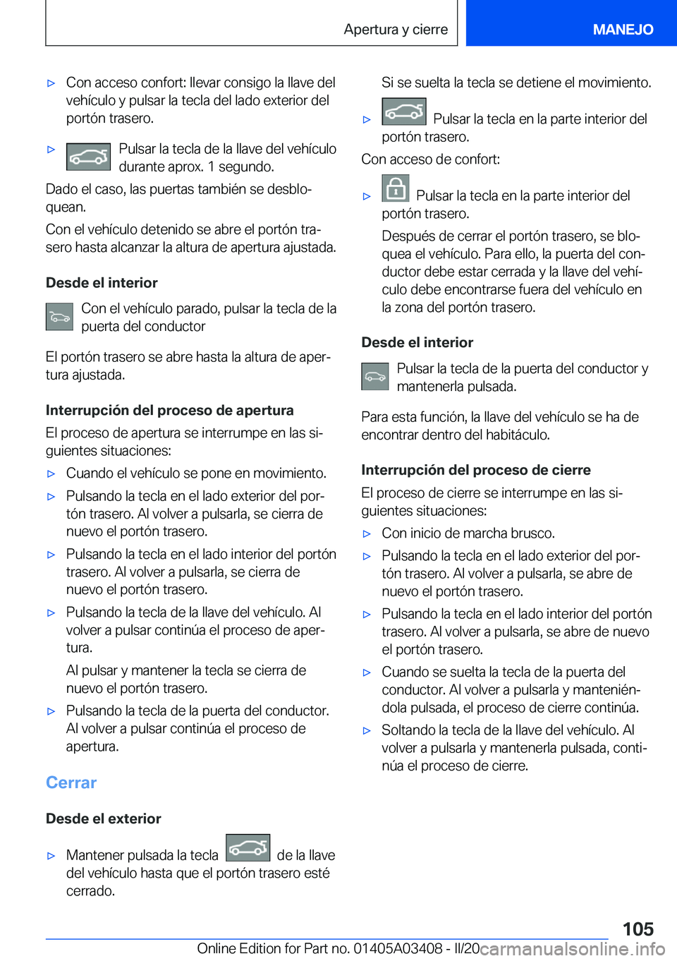BMW X6 M 2020  Manuales de Empleo (in Spanish) 'x�C�o�n��a�c�c�e�s�o��c�o�n�f�o�r�t�:��l�l�e�v�a�r��c�o�n�s�i�g�o��l�a��l�l�a�v�e��d�e�l
�v�e�h�