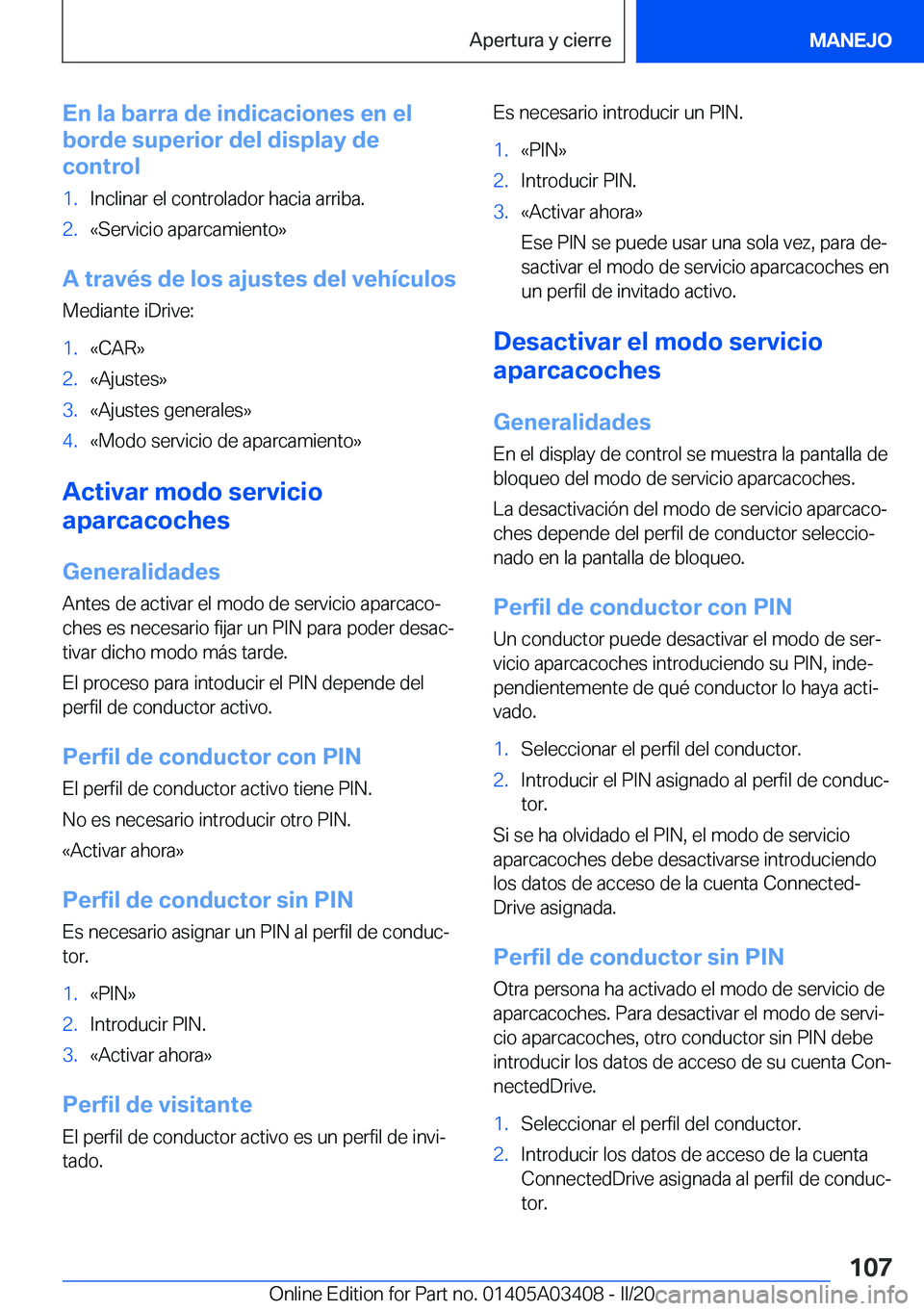 BMW X6 M 2020  Manuales de Empleo (in Spanish) �E�n��l�a��b�a�r�r�a��d�e��i�n�d�i�c�a�c�i�o�n�e�s��e�n��e�l
�b�o�r�d�e��s�u�p�e�r�i�o�r��d�e�l��d�i�s�p�l�a�y��d�e
�c�o�n�t�r�o�l�1�.�I�n�c�l�i�n�a�r��e�l��c�o�n�t�r�o�l�a�d�o�r��h�a�c�i