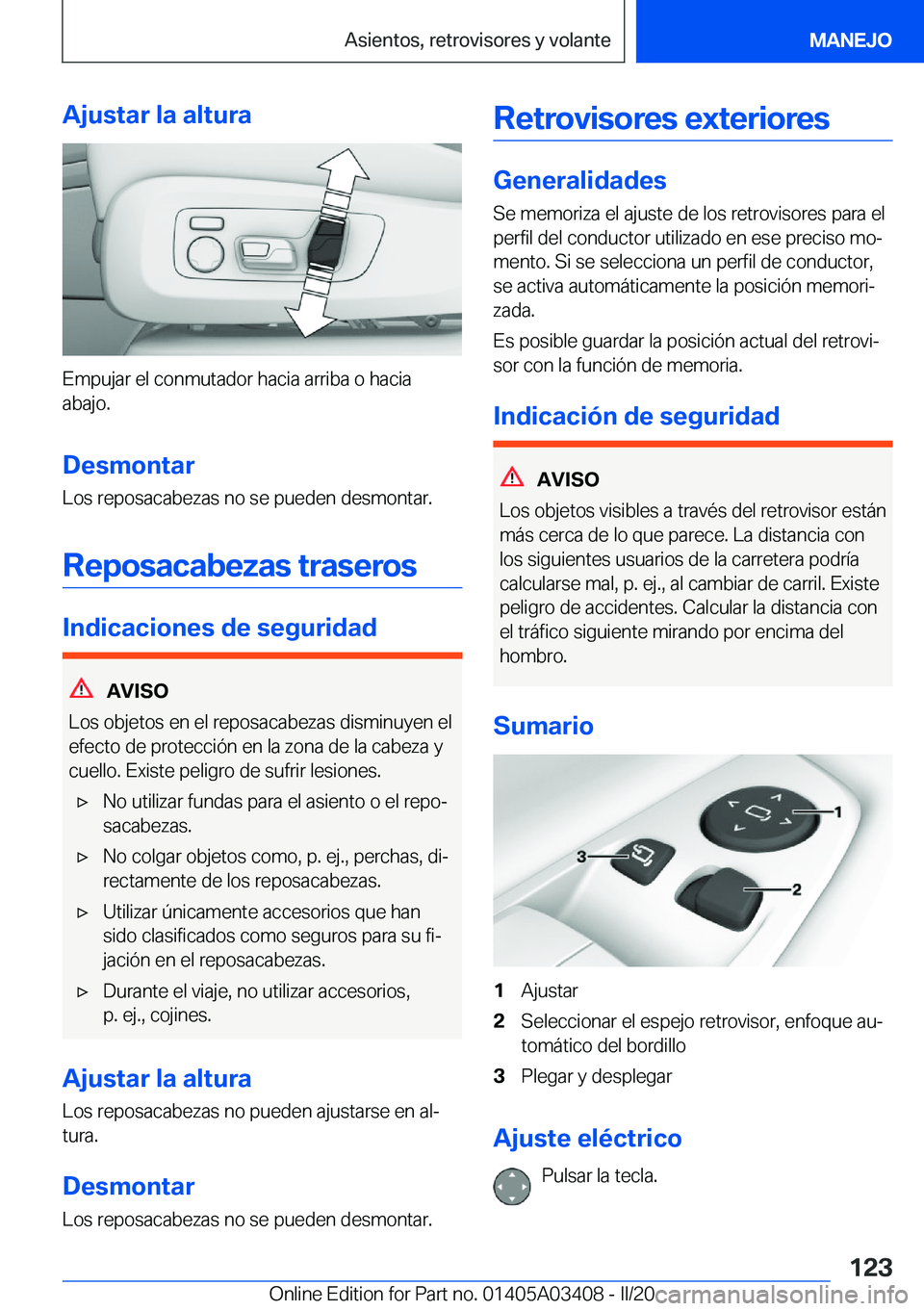BMW X6 M 2020  Manuales de Empleo (in Spanish) �A�j�u�s�t�a�r��l�a��a�l�t�u�r�a
�E�m�p�u�j�a�r��e�l��c�o�n�m�u�t�a�d�o�r��h�a�c�i�a��a�r�r�i�b�a��o��h�a�c�i�a
�a�b�a�j�o�.
�D�e�s�m�o�n�t�a�r
�L�o�s��r�e�p�o�s�a�c�a�b�e�z�a�s��n�o��s�e�