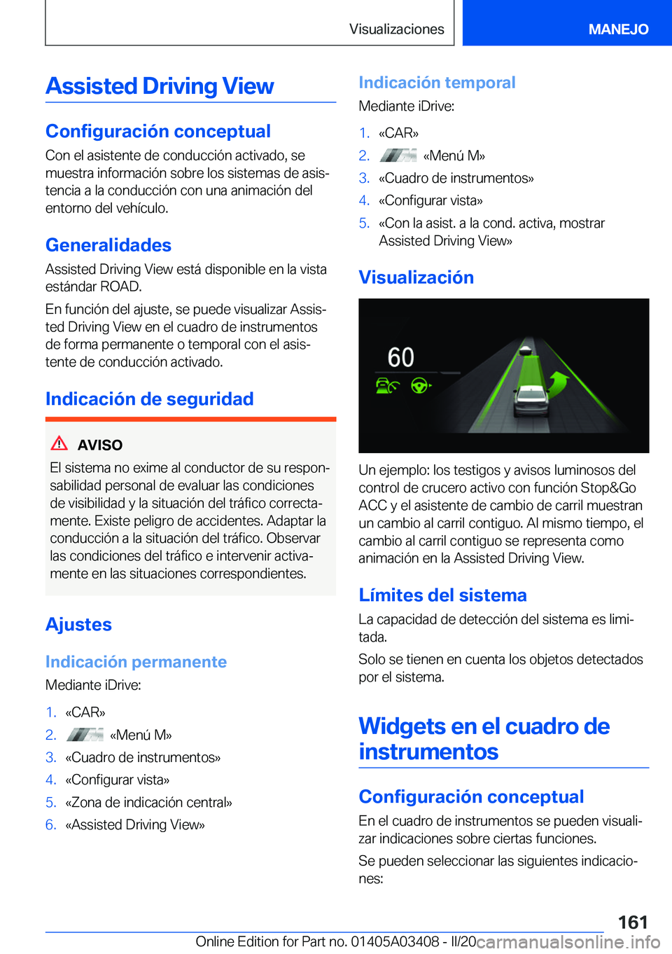 BMW X6 M 2020  Manuales de Empleo (in Spanish) �A�s�s�i�s�t�e�d��D�r�i�v�i�n�g��V�i�e�w
�C�o�n�f�i�g�u�r�a�c�i�