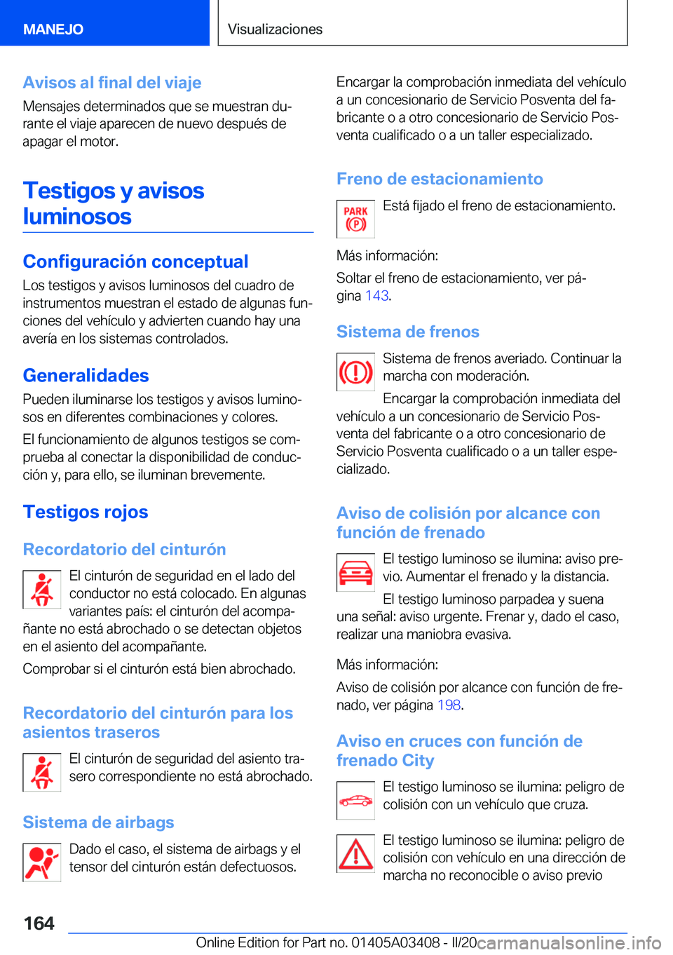 BMW X6 M 2020  Manuales de Empleo (in Spanish) �A�v�i�s�o�s��a�l��f�i�n�a�l��d�e�l��v�i�a�j�e
�M�e�n�s�a�j�e�s��d�e�t�e�r�m�i�n�a�d�o�s��q�u�e��s�e��m�u�e�s�t�r�a�n��d�uª
�r�a�n�t�e��e�l��v�i�a�j�e��a�p�a�r�e�c�e�n��d�e��n�u�e�v�o�