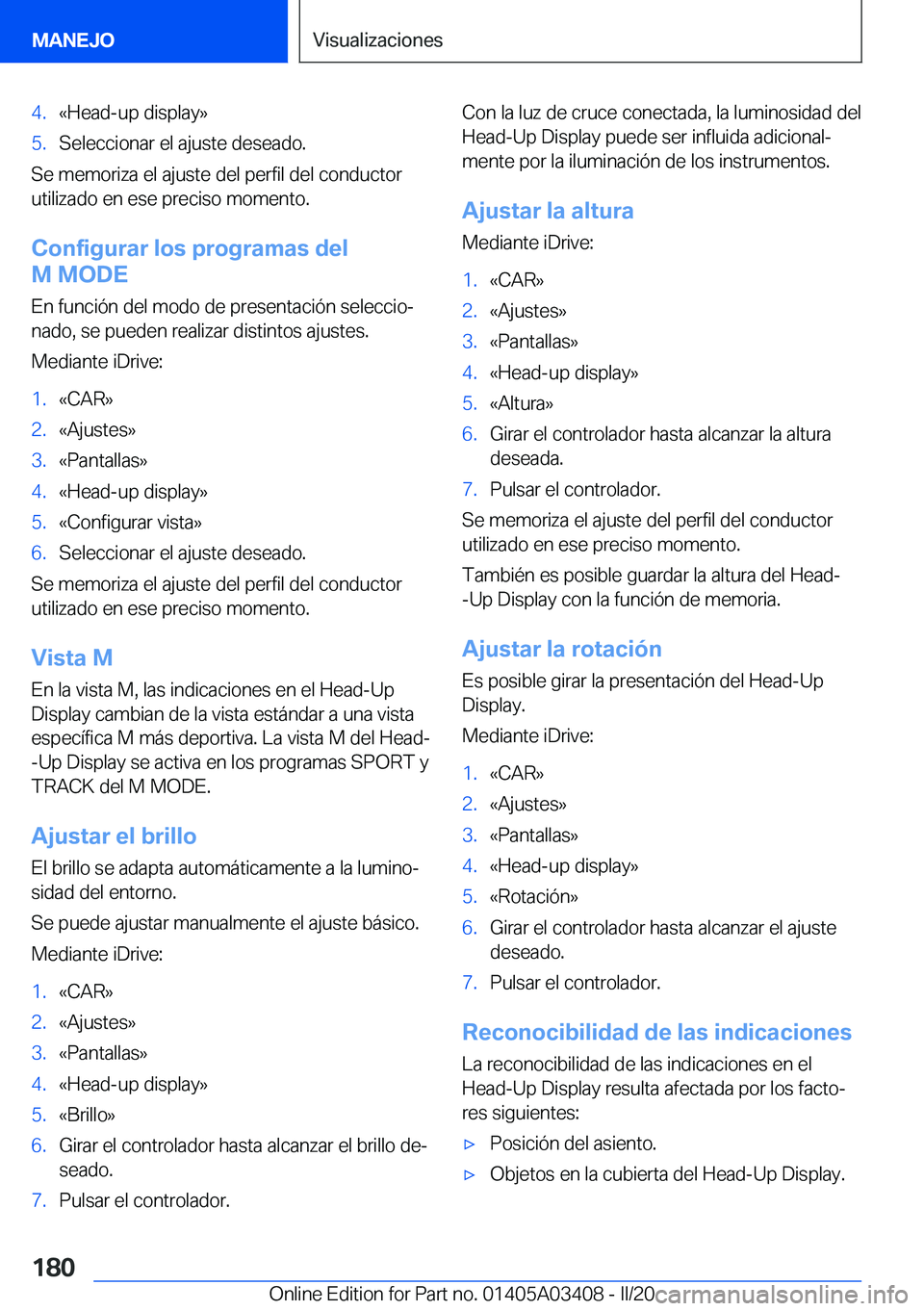 BMW X6 M 2020  Manuales de Empleo (in Spanish) �4�.�«�H�e�a�d�-�u�p��d�i�s�p�l�a�y�{�5�.�S�e�l�e�c�c�i�o�n�a�r��e�l��a�j�u�s�t�e��d�e�s�e�a�d�o�.
�S�e��m�e�m�o�r�i�z�a��e�l��a�j�u�s�t�e��d�e�l��p�e�r�f�i�l��d�e�l��c�o�n�d�u�c�t�o�r
�u�