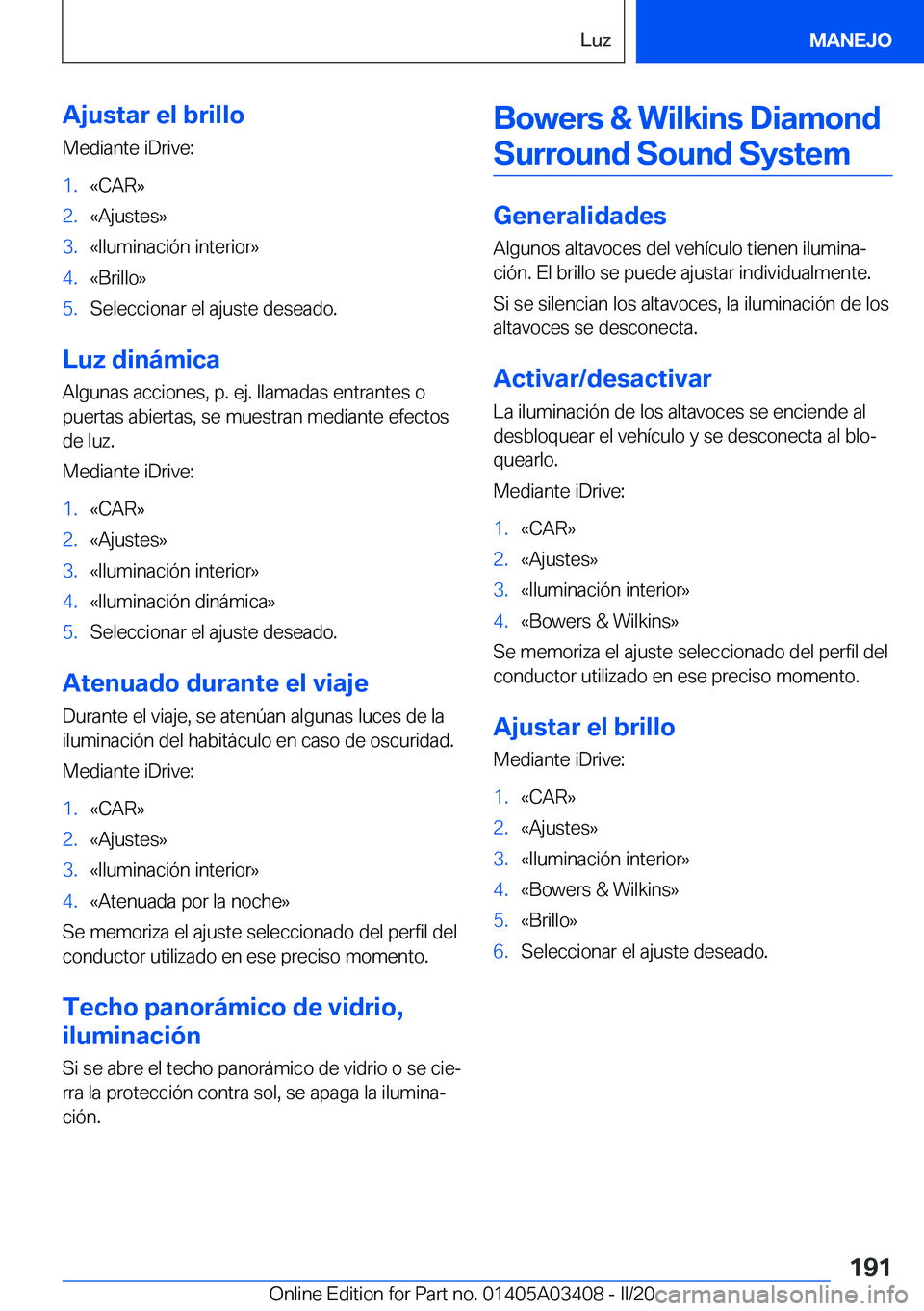 BMW X6 M 2020  Manuales de Empleo (in Spanish) �A�j�u�s�t�a�r��e�l��b�r�i�l�l�o
�M�e�d�i�a�n�t�e��i�D�r�i�v�e�:�1�.�«�C�A�R�{�2�.�«�A�j�u�s�t�e�s�{�3�.�«�I�l�u�m�i�n�a�c�i�