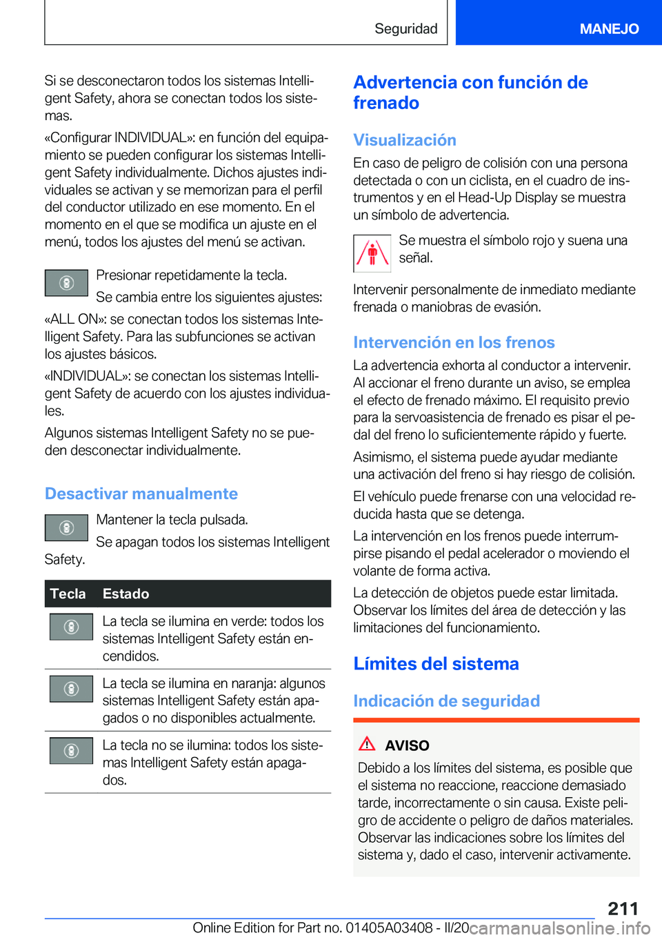BMW X6 M 2020  Manuales de Empleo (in Spanish) �S�i��s�e��d�e�s�c�o�n�e�c�t�a�r�o�n��t�o�d�o�s��l�o�s��s�i�s�t�e�m�a�s��I�n�t�e�l�l�iª
�g�e�n�t��S�a�f�e�t�y�,��a�h�o�r�a��s�e��c�o�n�e�c�t�a�n��t�o�d�o�s��l�o�s��s�i�s�t�eª
�m�a�s�.