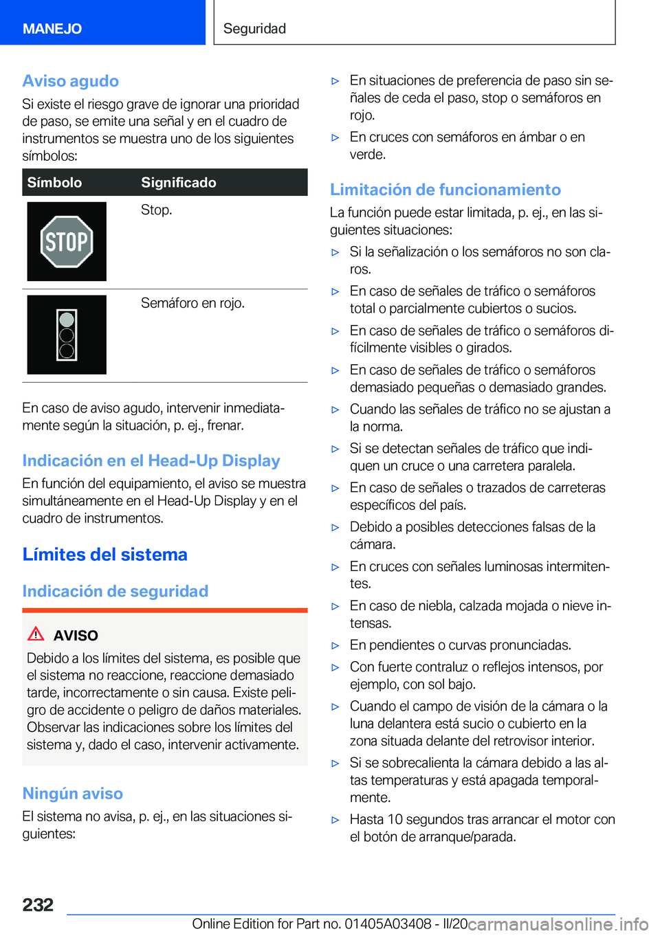 BMW X6 M 2020  Manuales de Empleo (in Spanish) �A�v�i�s�o��a�g�u�d�o�S�i��e�x�i�s�t�e��e�l��r�i�e�s�g�o��g�r�a�v�e��d�e��i�g�n�o�r�a�r��u�n�a��p�r�i�o�r�i�d�a�d
�d�e��p�a�s�o�,��s�e��e�m�i�t�e��u�n�a��s�e�