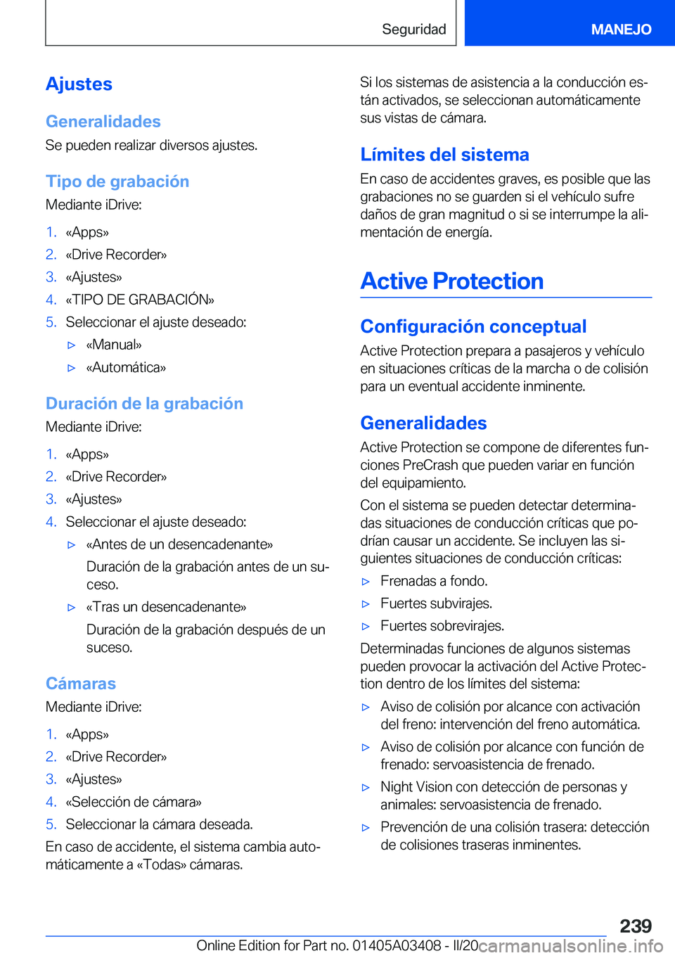 BMW X6 M 2020  Manuales de Empleo (in Spanish) �A�j�u�s�t�e�s�G�e�n�e�r�a�l�i�d�a�d�e�s
�S�e��p�u�e�d�e�n��r�e�a�l�i�z�a�r��d�i�v�e�r�s�o�s��a�j�u�s�t�e�s�.
�T�i�p�o��d�e��g�r�a�b�a�c�i�