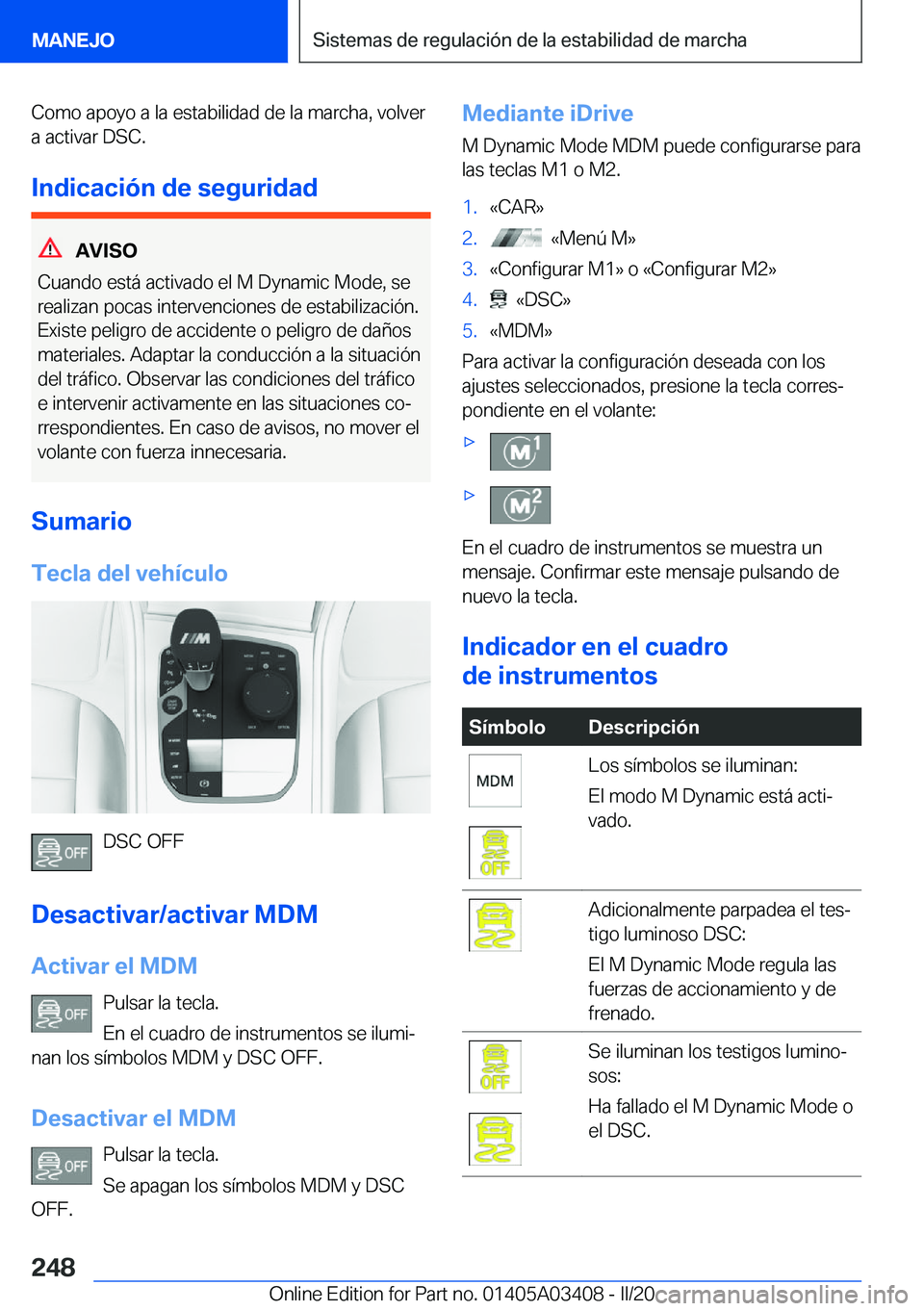 BMW X6 M 2020  Manuales de Empleo (in Spanish) �C�o�m�o��a�p�o�y�o��a��l�a��e�s�t�a�b�i�l�i�d�a�d��d�e��l�a��m�a�r�c�h�a�,��v�o�l�v�e�r
�a��a�c�t�i�v�a�r��D�S�C�.
�I�n�d�i�c�a�c�i�