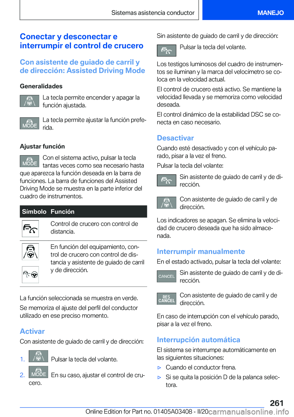 BMW X6 M 2020  Manuales de Empleo (in Spanish) �C�o�n�e�c�t�a�r��y��d�e�s�c�o�n�e�c�t�a�r��e
�i�n�t�e�r�r�u�m�p�i�r��e�l��c�o�n�t�r�o�l��d�e��c�r�u�c�e�r�o
�C�o�n��a�s�i�s�t�e�n�t�e��d�e��g�u�i�a�d�o��d�e��c�a�r�r�i�l��y
�d�e��d�i�r�