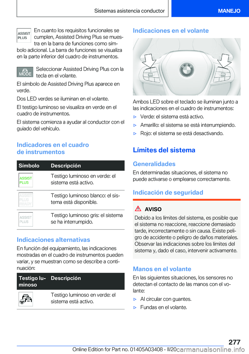 BMW X6 M 2020  Manuales de Empleo (in Spanish) �E�n��c�u�a�n�t�o��l�o�s��r�e�q�u�i�s�i�t�o�s��f�u�n�c�i�o�n�a�l�e�s��s�e
�c�u�m�p�l�e�n�,��A�s�s�i�s�t�e�d��D�r�i�v�i�n�g��P�l�u�s��s�e��m�u�e�sª �t�r�a��e�n��l�a��b�a�r�r�a��d�e��f�
