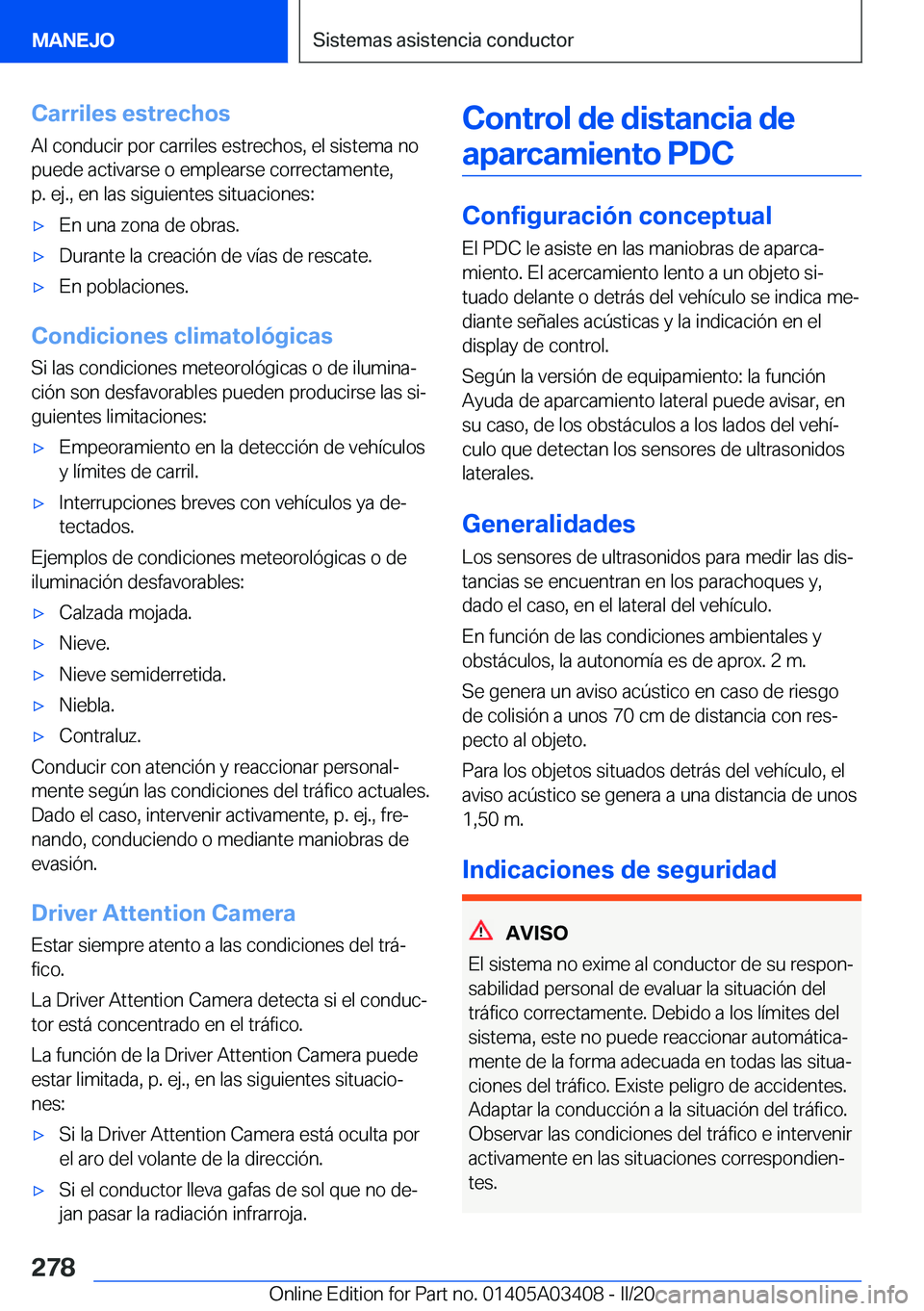 BMW X6 M 2020  Manuales de Empleo (in Spanish) �C�a�r�r�i�l�e�s��e�s�t�r�e�c�h�o�s�A�l��c�o�n�d�u�c�i�r��p�o�r��c�a�r�r�i�l�e�s��e�s�t�r�e�c�h�o�s�,��e�l��s�i�s�t�e�m�a��n�o
�p�u�e�d�e��a�c�t�i�v�a�r�s�e��o��e�m�p�l�e�a�r�s�e��c�o�r�r�