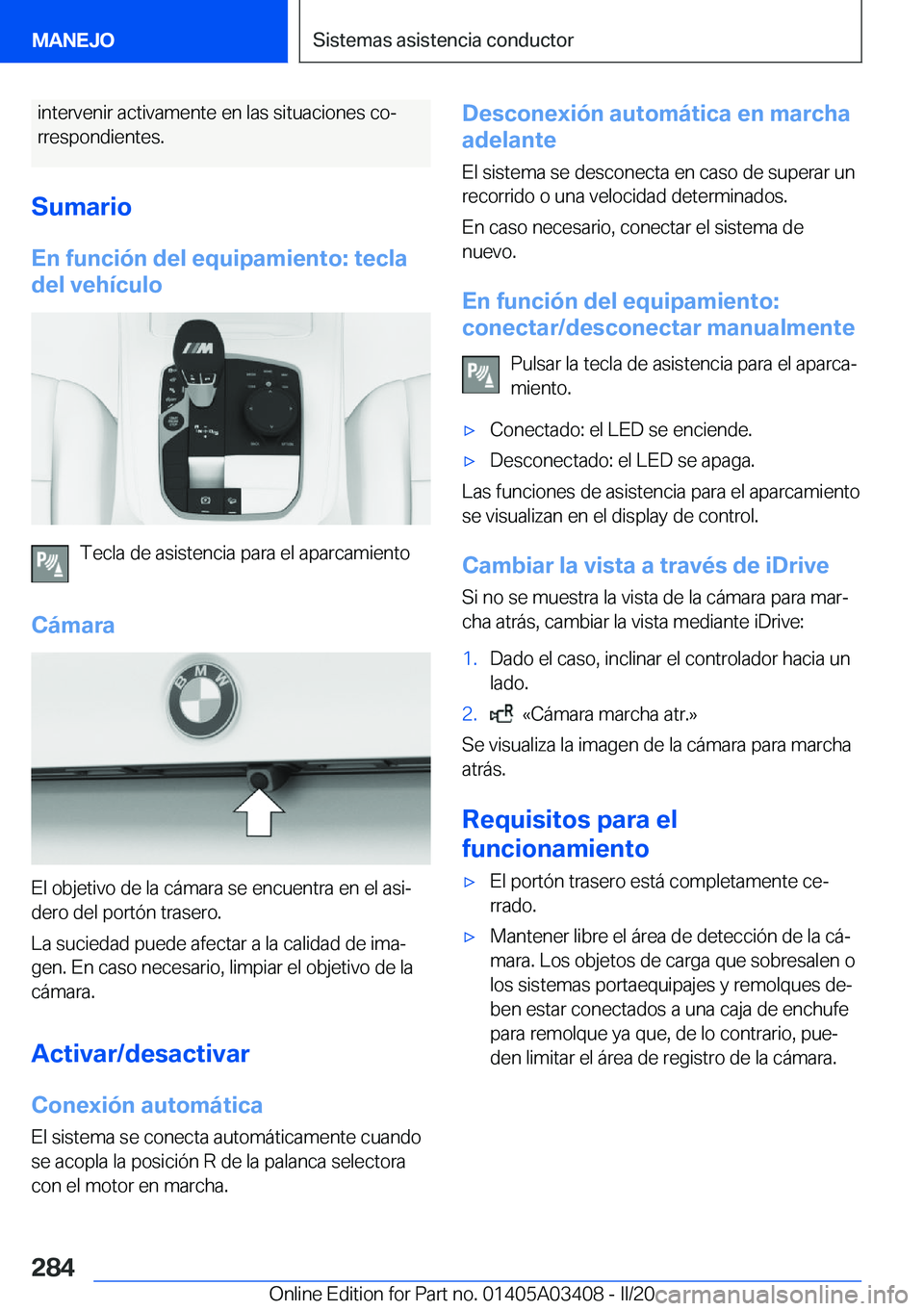 BMW X6 M 2020  Manuales de Empleo (in Spanish) �i�n�t�e�r�v�e�n�i�r��a�c�t�i�v�a�m�e�n�t�e��e�n��l�a�s��s�i�t�u�a�c�i�o�n�e�s��c�oª�r�r�e�s�p�o�n�d�i�e�n�t�e�s�.
�S�u�m�a�r�i�o �E�n��f�u�n�c�i�