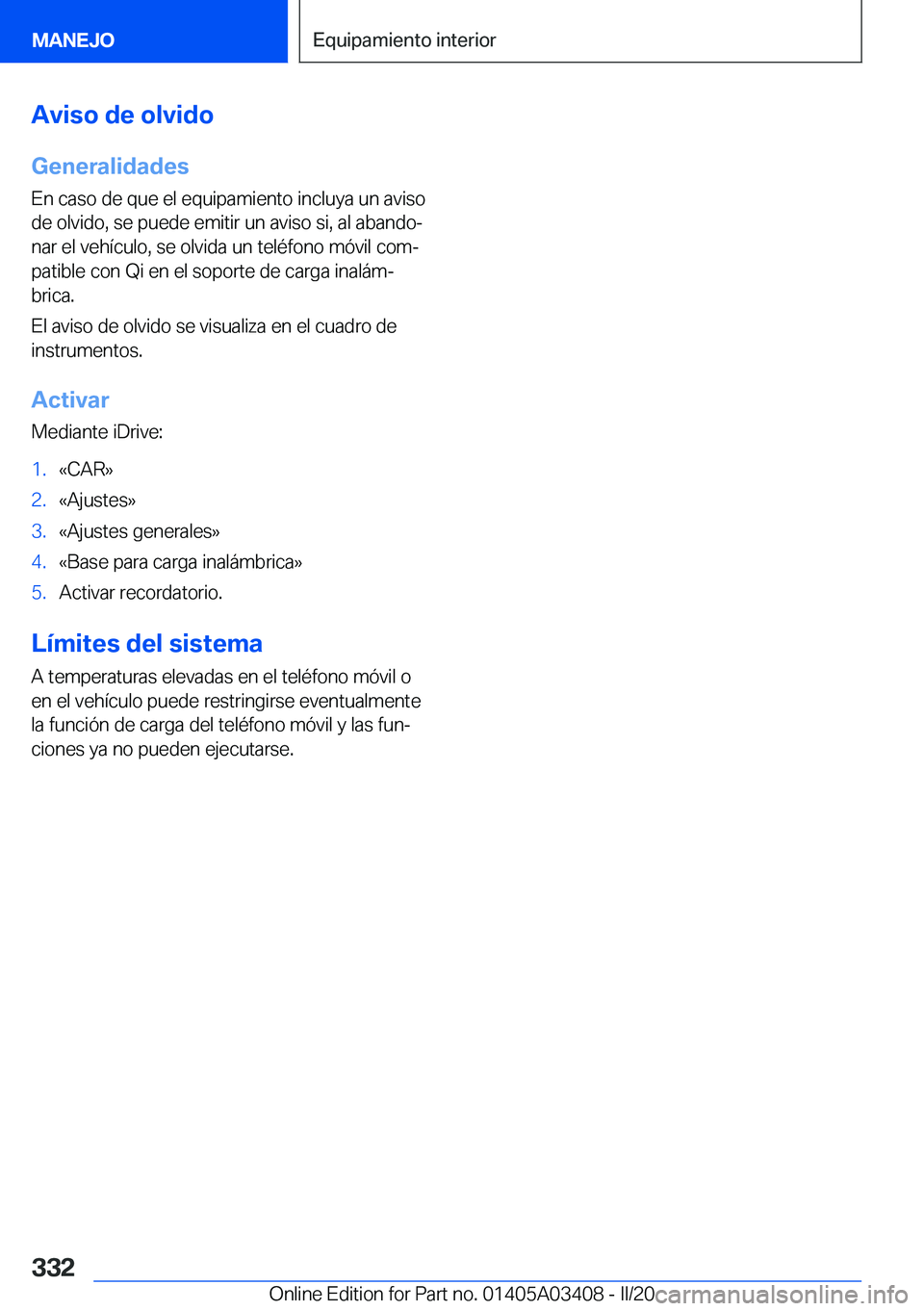 BMW X6 M 2020  Manuales de Empleo (in Spanish) �A�v�i�s�o��d�e��o�l�v�i�d�o
�G�e�n�e�r�a�l�i�d�a�d�e�s �E�n��c�a�s�o��d�e��q�u�e��e�l��e�q�u�i�p�a�m�i�e�n�t�o��i�n�c�l�u�y�a��u�n��a�v�i�s�o�d�e��o�l�v�i�d�o�,��s�e��p�u�e�d�e��e�m�i�t