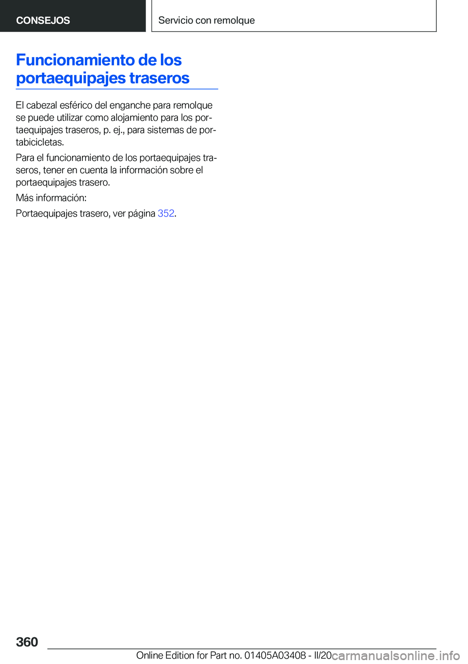 BMW X6 M 2020  Manuales de Empleo (in Spanish) �F�u�n�c�i�o�n�a�m�i�e�n�t�o��d�e��l�o�s�p�o�r�t�a�e�q�u�i�p�a�j�e�s��t�r�a�s�e�r�o�s
�E�l��c�a�b�e�z�a�l��e�s�f�