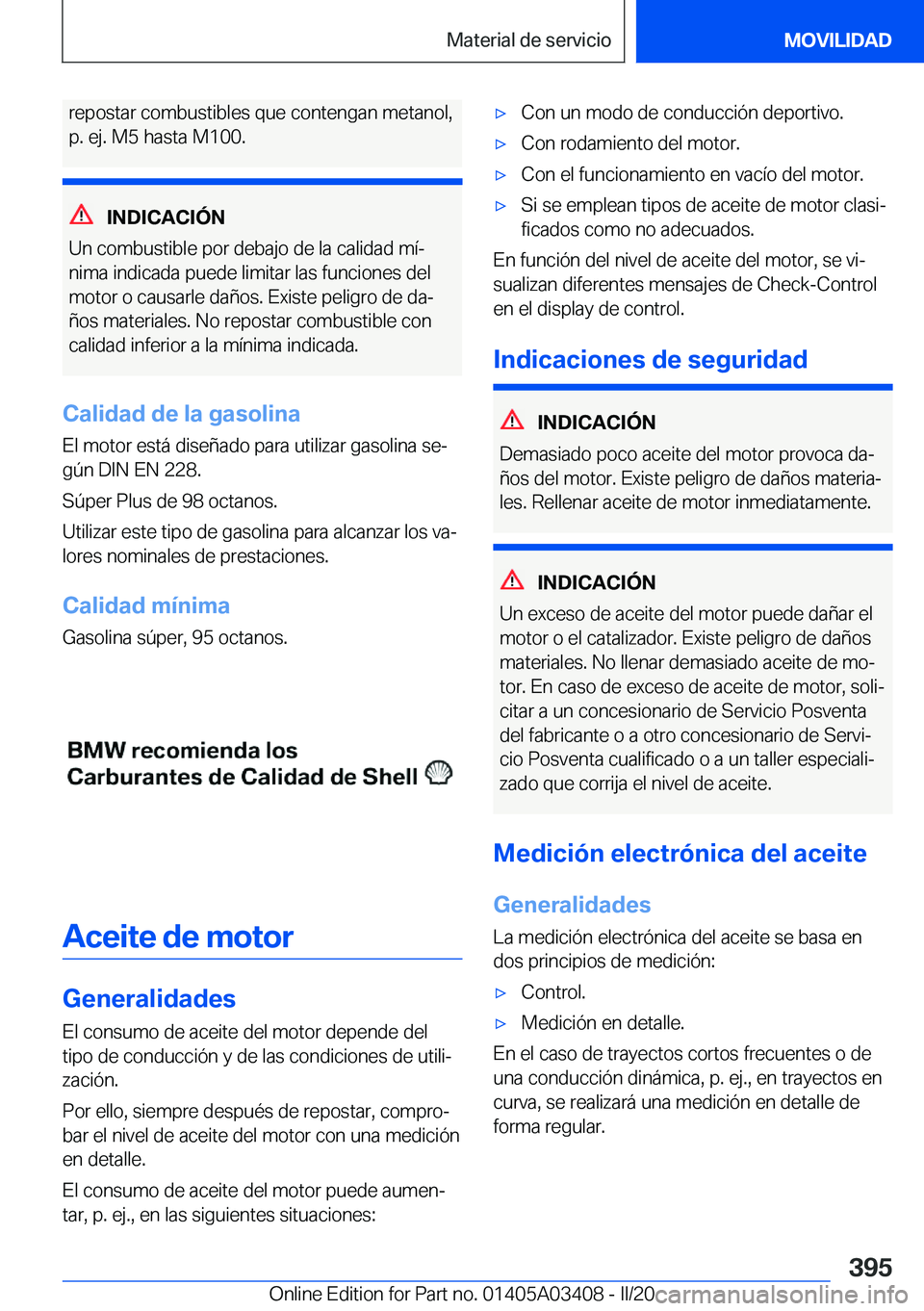 BMW X6 M 2020  Manuales de Empleo (in Spanish) �r�e�p�o�s�t�a�r��c�o�m�b�u�s�t�i�b�l�e�s��q�u�e��c�o�n�t�e�n�g�a�n��m�e�t�a�n�o�l�,
�p�.��e�j�.��M�5��h�a�s�t�a��M�1�0�0�.
�I�N�D�I�C�A�C�I�