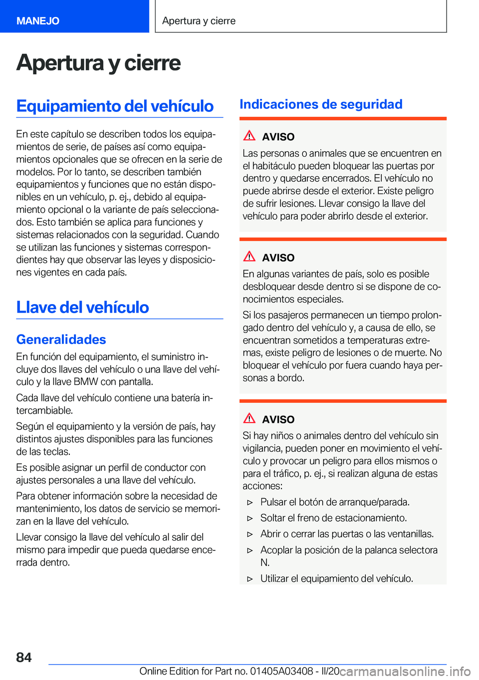 BMW X6 M 2020  Manuales de Empleo (in Spanish) �A�p�e�r�t�u�r�a��y��c�i�e�r�r�e�E�q�u�i�p�a�m�i�e�n�t�o��d�e�l��v�e�h�