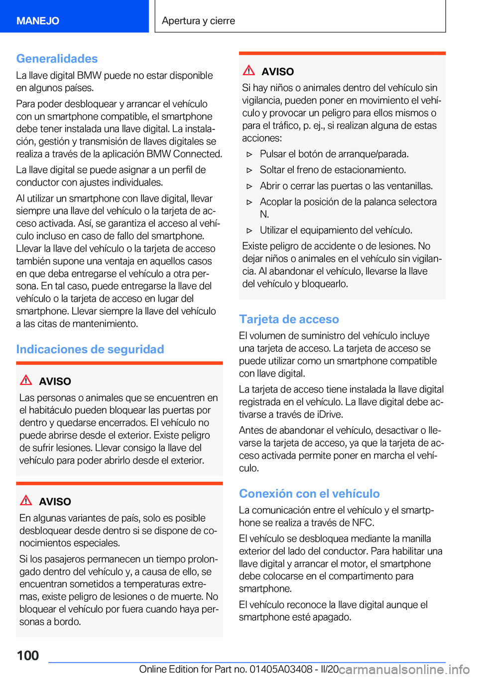 BMW X6 M 2020  Manuales de Empleo (in Spanish) �G�e�n�e�r�a�l�i�d�a�d�e�s
�L�a��l�l�a�v�e��d�i�g�i�t�a�l��B�M�W��p�u�e�d�e��n�o��e�s�t�a�r��d�i�s�p�o�n�i�b�l�e �e�n��a�l�g�u�n�o�s��p�a�