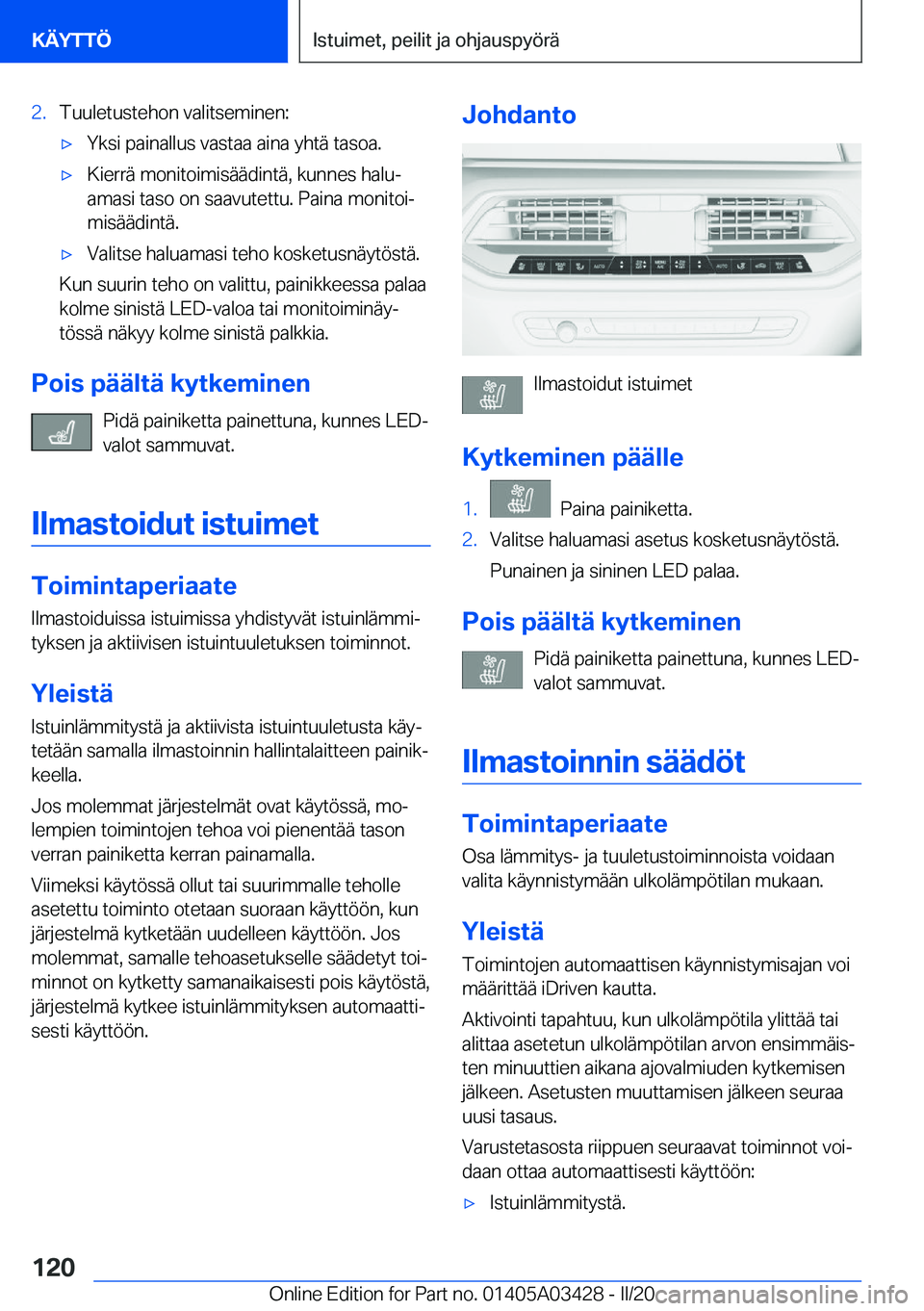 BMW X6 M 2020  Omistajan Käsikirja (in Finnish) �2�.�T�u�u�l�e�t�u�s�t�e�h�o�n��v�a�l�i�t�s�e�m�i�n�e�n�:'x�Y�k�s�i��p�a�i�n�a�l�l�u�s��v�a�s�t�a�a��a�i�n�a��y�h�t�