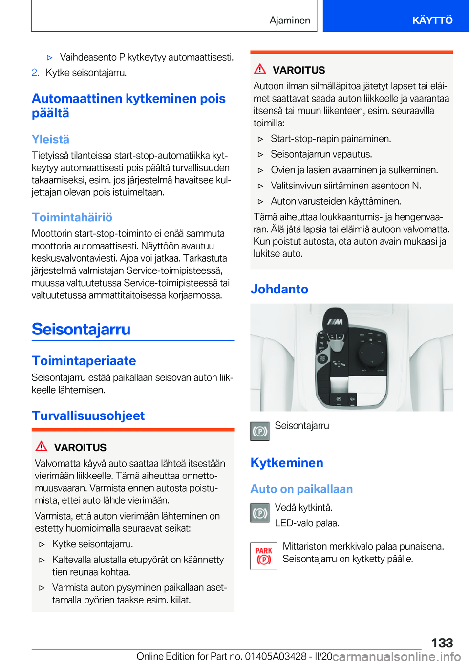 BMW X6 M 2020  Omistajan Käsikirja (in Finnish) 'x�V�a�i�h�d�e�a�s�e�n�t�o��P��k�y�t�k�e�y�t�y�y��a�u�t�o�m�a�a�t�t�i�s�e�s�t�i�.�2�.�K�y�t�k�e��s�e�i�s�o�n�t�a�j�a�r�r�u�.
�A�u�t�o�m�a�a�t�t�i�n�e�n��k�y�t�k�e�m�i�n�e�n��p�o�i�s
�p�