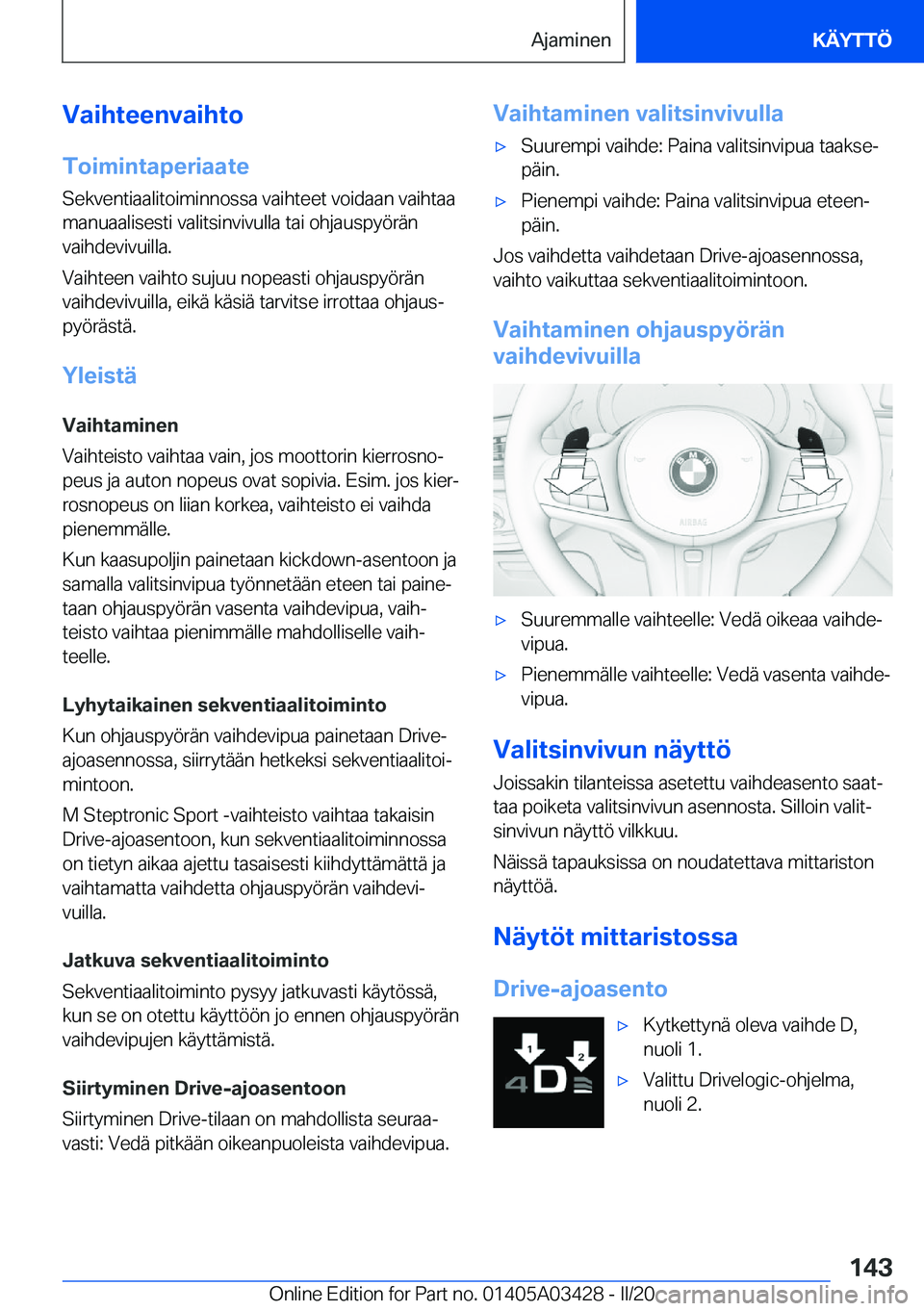 BMW X6 M 2020  Omistajan Käsikirja (in Finnish) �V�a�i�h�t�e�e�n�v�a�i�h�t�o�T�o�i�m�i�n�t�a�p�e�r�i�a�a�t�e
�S�e�k�v�e�n�t�i�a�a�l�i�t�o�i�m�i�n�n�o�s�s�a��v�a�i�h�t�e�e�t��v�o�i�d�a�a�n��v�a�i�h�t�a�a
�m�a�n�u�a�a�l�i�s�e�s�t�i��v�a�l�i�t�s�i