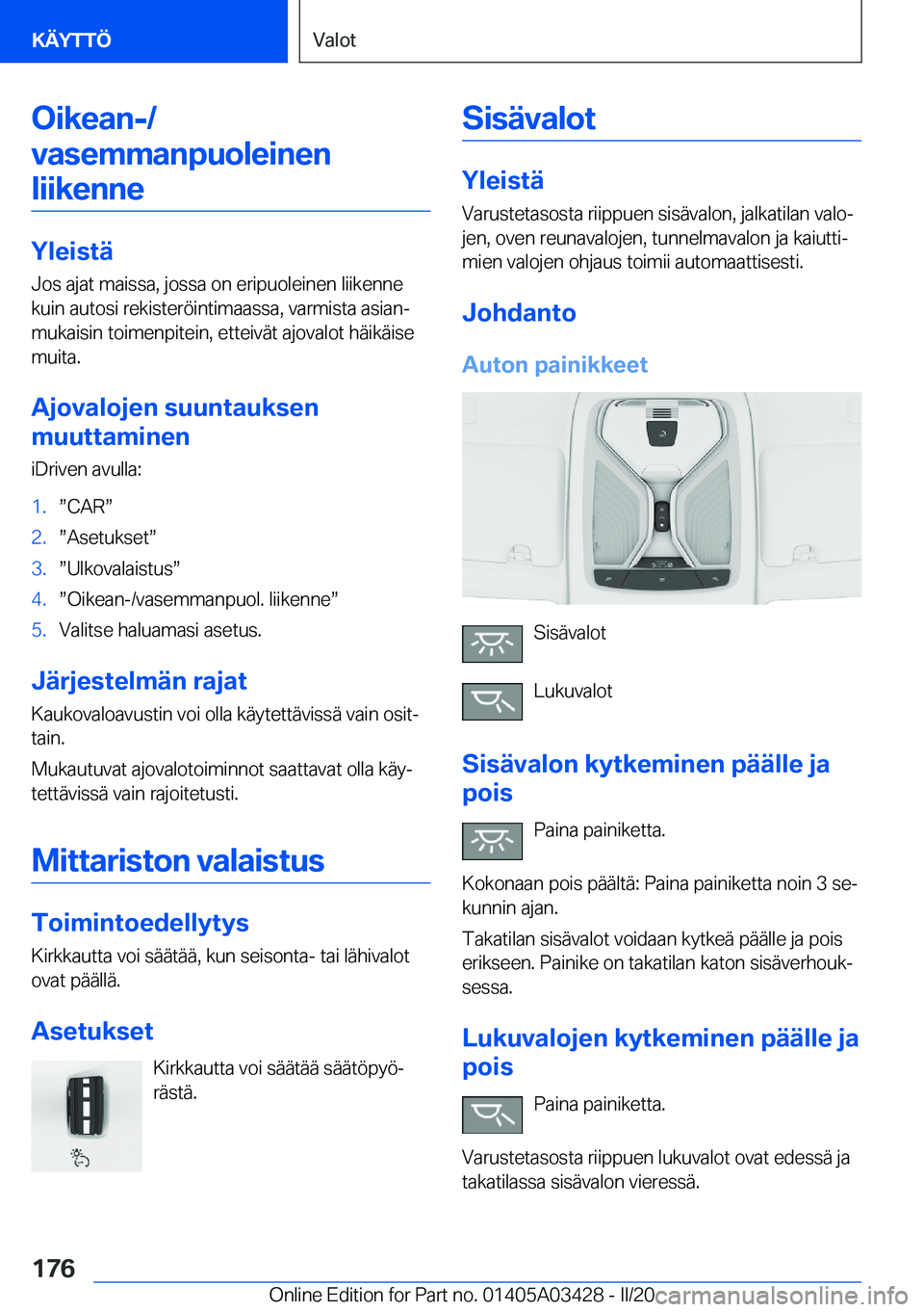 BMW X6 M 2020  Omistajan Käsikirja (in Finnish) �O�i�k�e�a�n�-�/
�v�a�s�e�m�m�a�n�p�u�o�l�e�i�n�e�n �l�i�i�k�e�n�n�e
�Y�l�e�i�s�t�