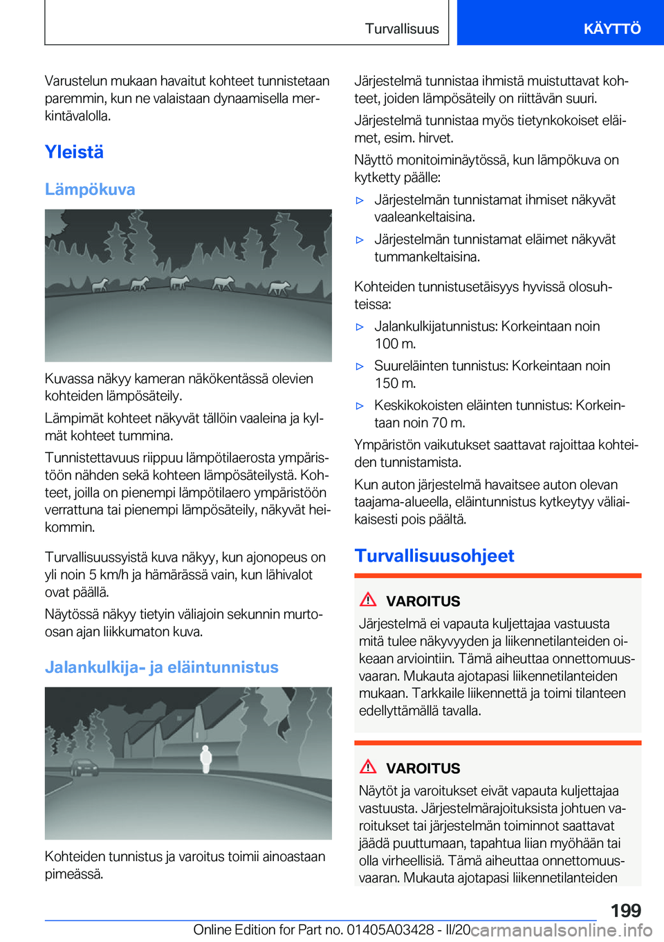 BMW X6 M 2020  Omistajan Käsikirja (in Finnish) �V�a�r�u�s�t�e�l�u�n��m�u�k�a�a�n��h�a�v�a�i�t�u�t��k�o�h�t�e�e�t��t�u�n�n�i�s�t�e�t�a�a�n�p�a�r�e�m�m�i�n�,��k�u�n��n�e��v�a�l�a�i�s�t�a�a�n��d�y�n�a�a�m�i�s�e�l�l�a��m�e�rj�k�i�n�t�