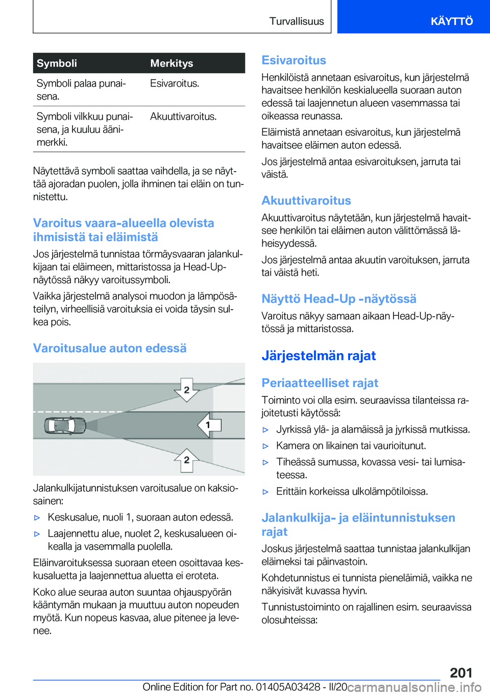 BMW X6 M 2020  Omistajan Käsikirja (in Finnish) �S�y�m�b�o�l�i�M�e�r�k�i�t�y�s�S�y�m�b�o�l�i��p�a�l�a�a��p�u�n�a�ij
�s�e�n�a�.�E�s�i�v�a�r�o�i�t�u�s�.�S�y�m�b�o�l�i��v�i�l�k�k�u�u��p�u�n�a�ij
�s�e�n�a�,��j�a��k�u�u�l�u�u��