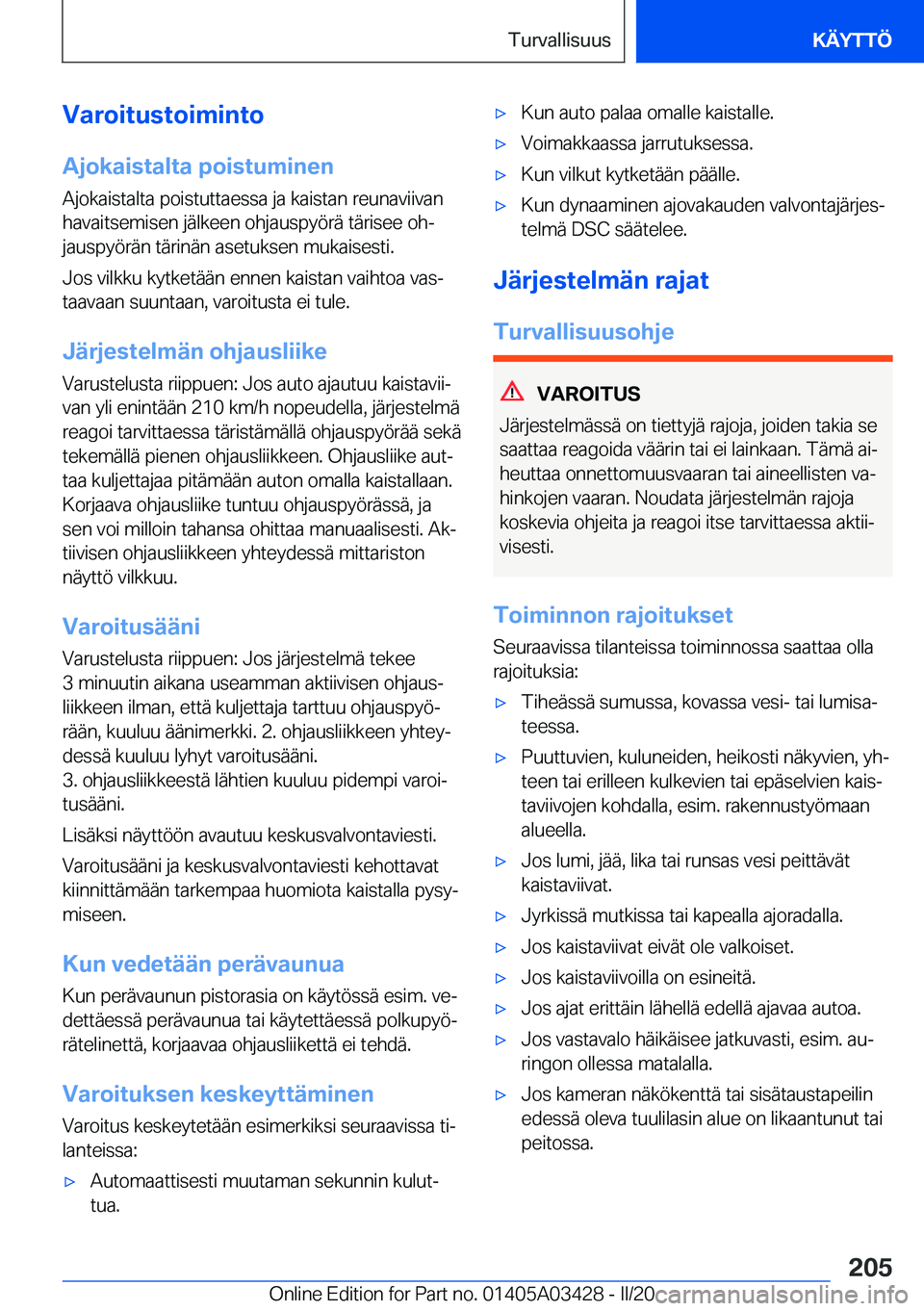 BMW X6 M 2020  Omistajan Käsikirja (in Finnish) �V�a�r�o�i�t�u�s�t�o�i�m�i�n�t�o�A�j�o�k�a�i�s�t�a�l�t�a��p�o�i�s�t�u�m�i�n�e�n
�A�j�o�k�a�i�s�t�a�l�t�a��p�o�i�s�t�u�t�t�a�e�s�s�a��j�a��k�a�i�s�t�a�n��r�e�u�n�a�v�i�i�v�a�n
�h�a�v�a�i�t�s�e�m�i