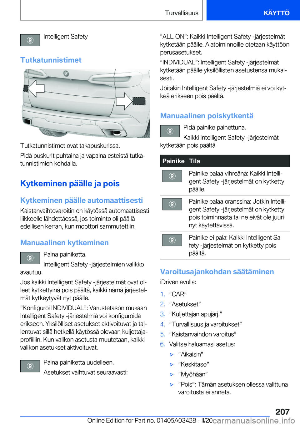 BMW X6 M 2020  Omistajan Käsikirja (in Finnish) �I�n�t�e�l�l�i�g�e�n�t��S�a�f�e�t�y
�T�u�t�k�a�t�u�n�n�i�s�t�i�m�e�t
�T�u�t�k�a�t�u�n�n�i�s�t�i�m�e�t��o�v�a�t��t�a�k�a�p�u�s�k�u�r�i�s�s�a�.
�P�i�d�